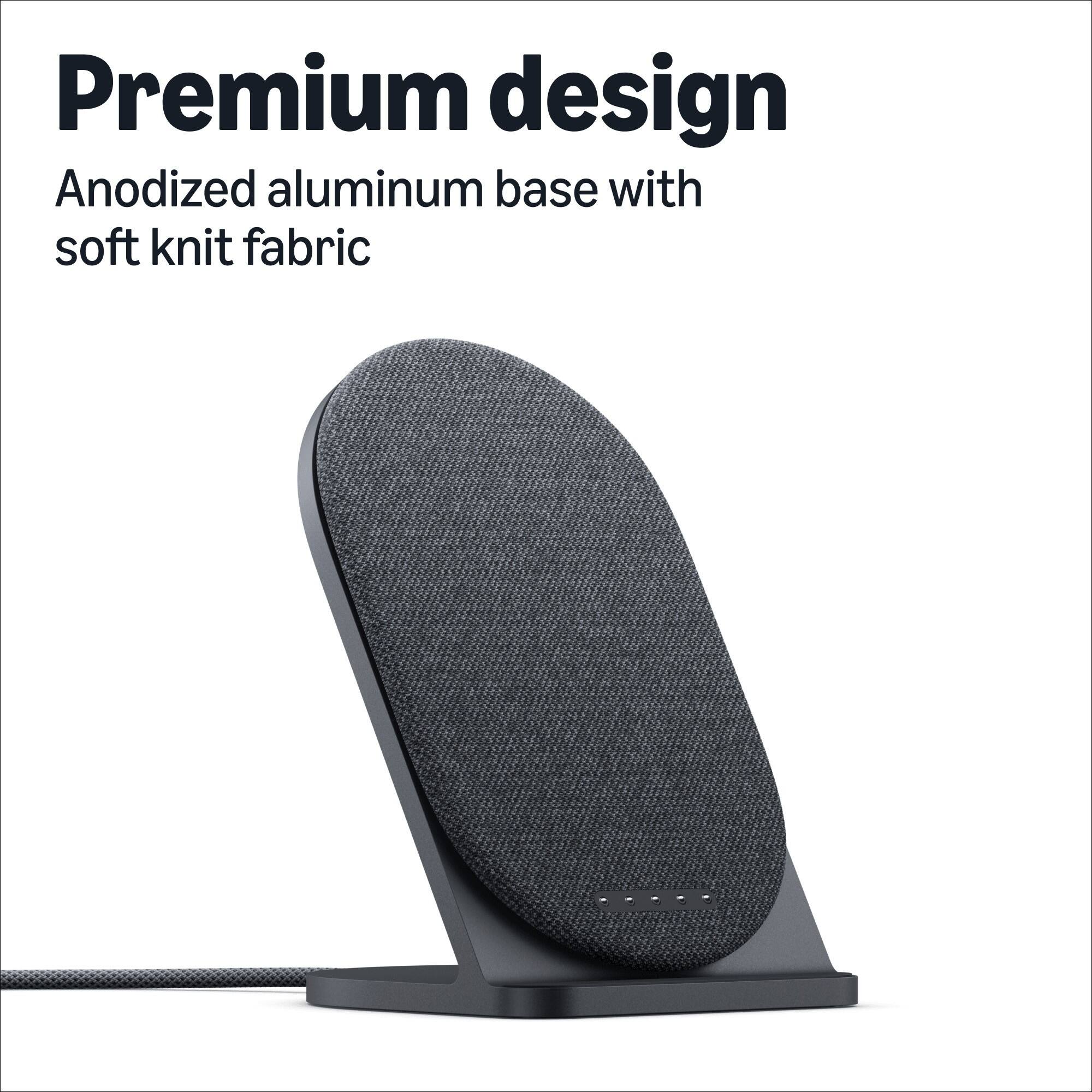 Premium design  
Anodized aluminum base with soft knit fabric