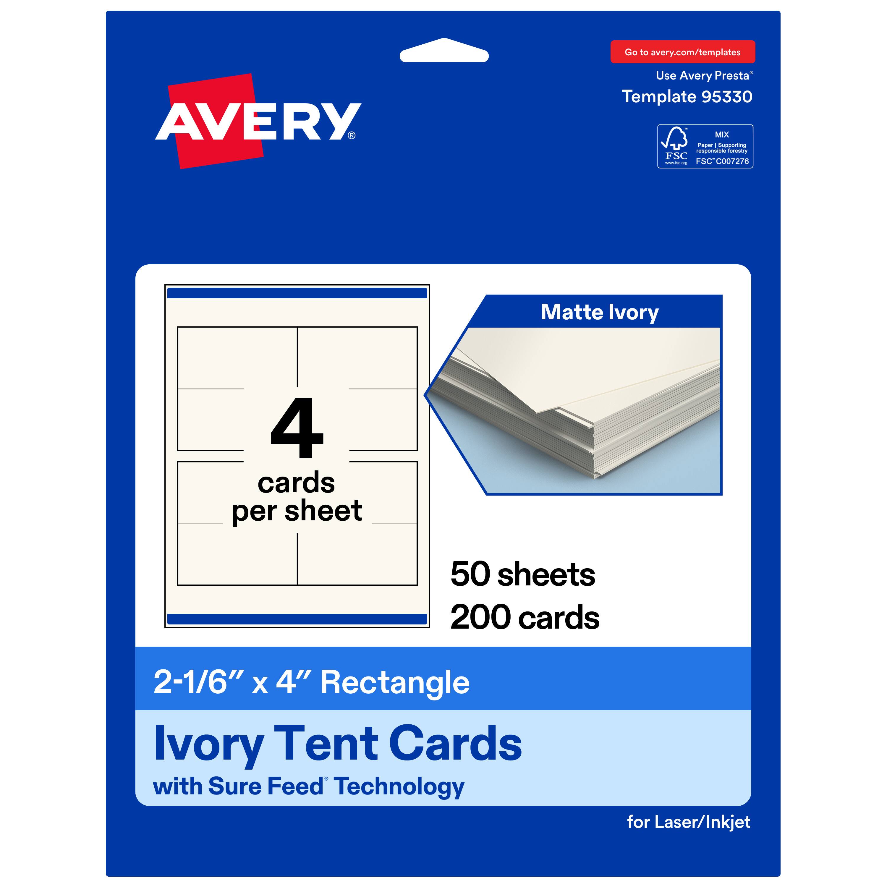 Go to avery.com/templates  
Use Avery Presta™ Template 95330  
Matte Ivory  
4 cards per sheet  
50 sheets  
200 cards  
2-1/6" x 4" Rectangle Ivory Tent Cards with Sure Feed™ Technology for Laser/Inkjet