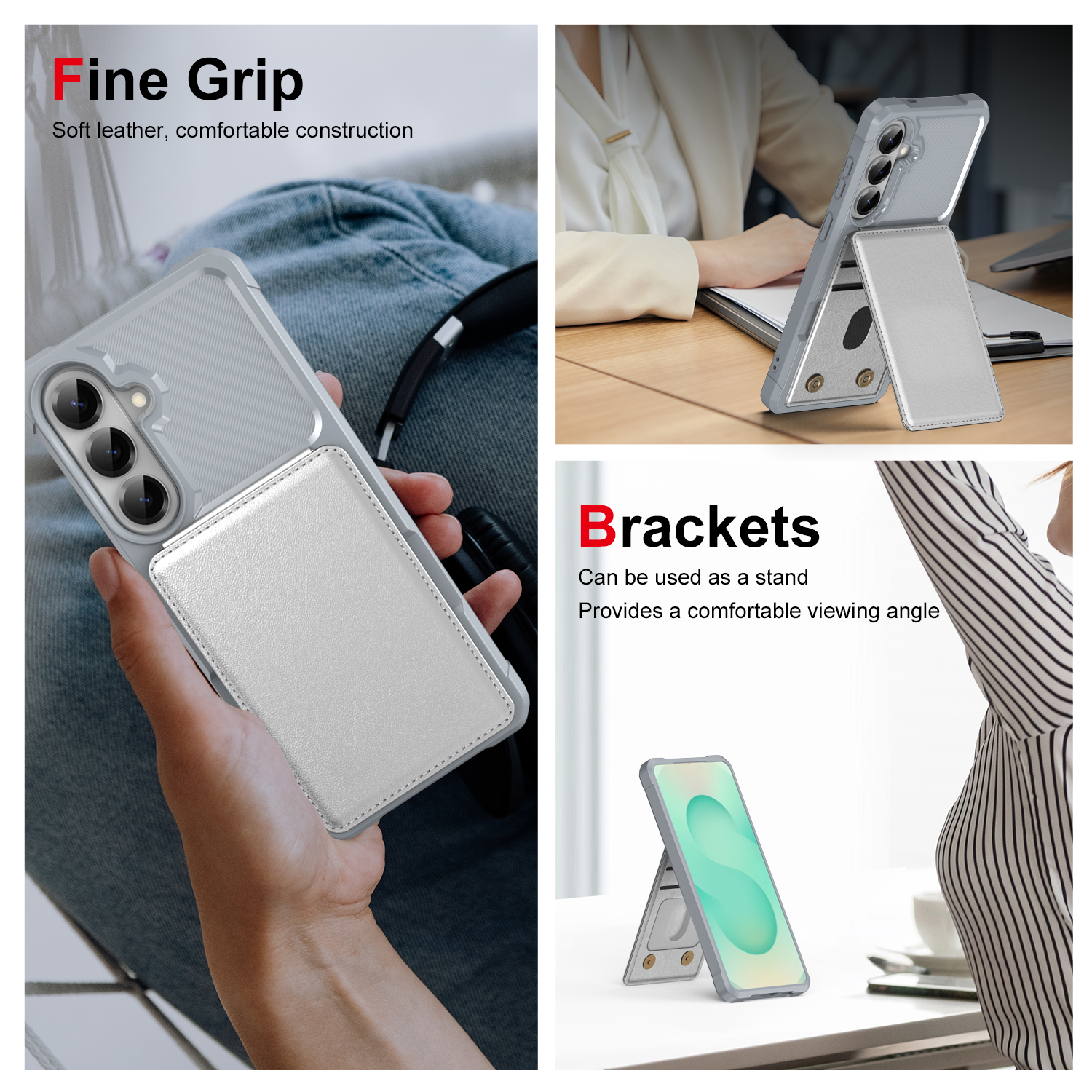 Fine Grip  
Soft leather, comfortable construction  

Brackets  
Can be used as a stand  
Provides a comfortable viewing angle