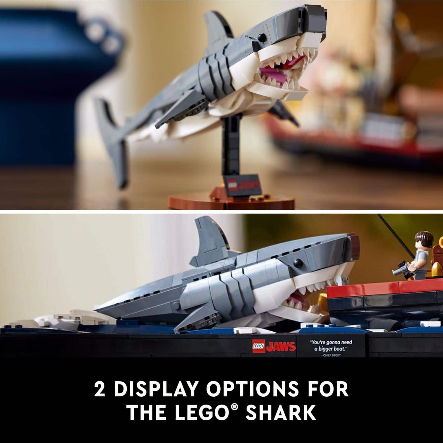 LEGO JAWS "You're gonna need a bigger boat." EB BODY 2 DISPLAY OPTIONS FOR THE LEGO SHARK