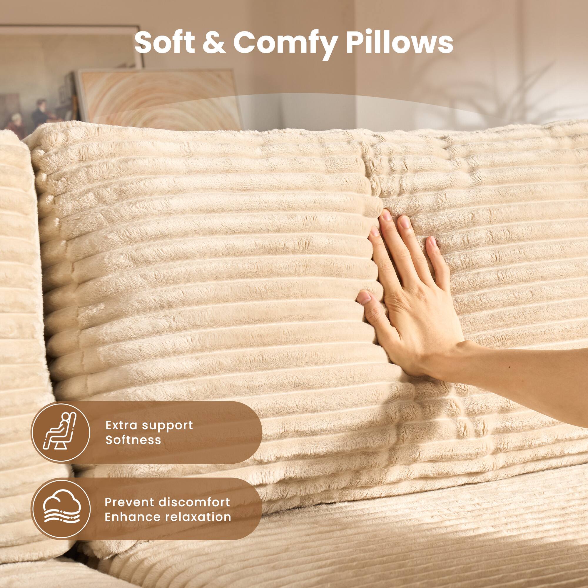 Soft & Comfy Pillows

- Extra support
- Softness

- Prevent discomfort
- Enhance relaxation