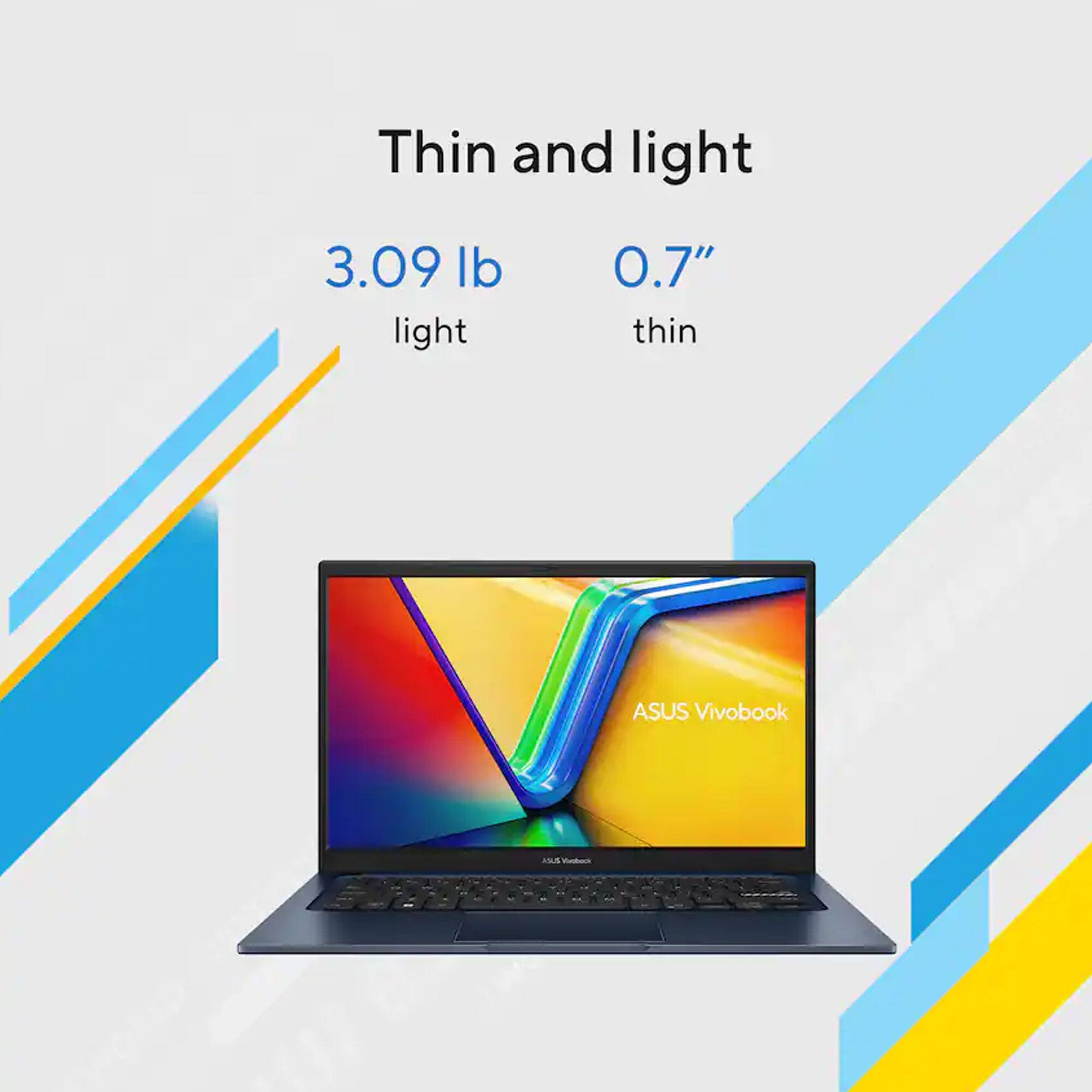 Thin and light

3.09 lb light  
0.7" thin

ASUS Vivobook