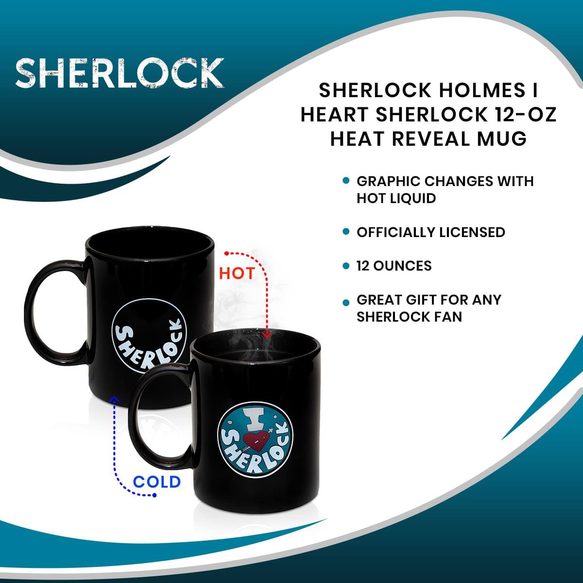 SHERLOCK  
SHERLOCK HOLMES I HEART SHERLOCK 12-OZ HEAT REVEAL MUG  
GRAPHIC CHANGES WITH HOT LIQUID  
OFFICIALLY LICENSED  
12 OUNCES  
GREAT GIFT FOR ANY SHERLOCK FAN