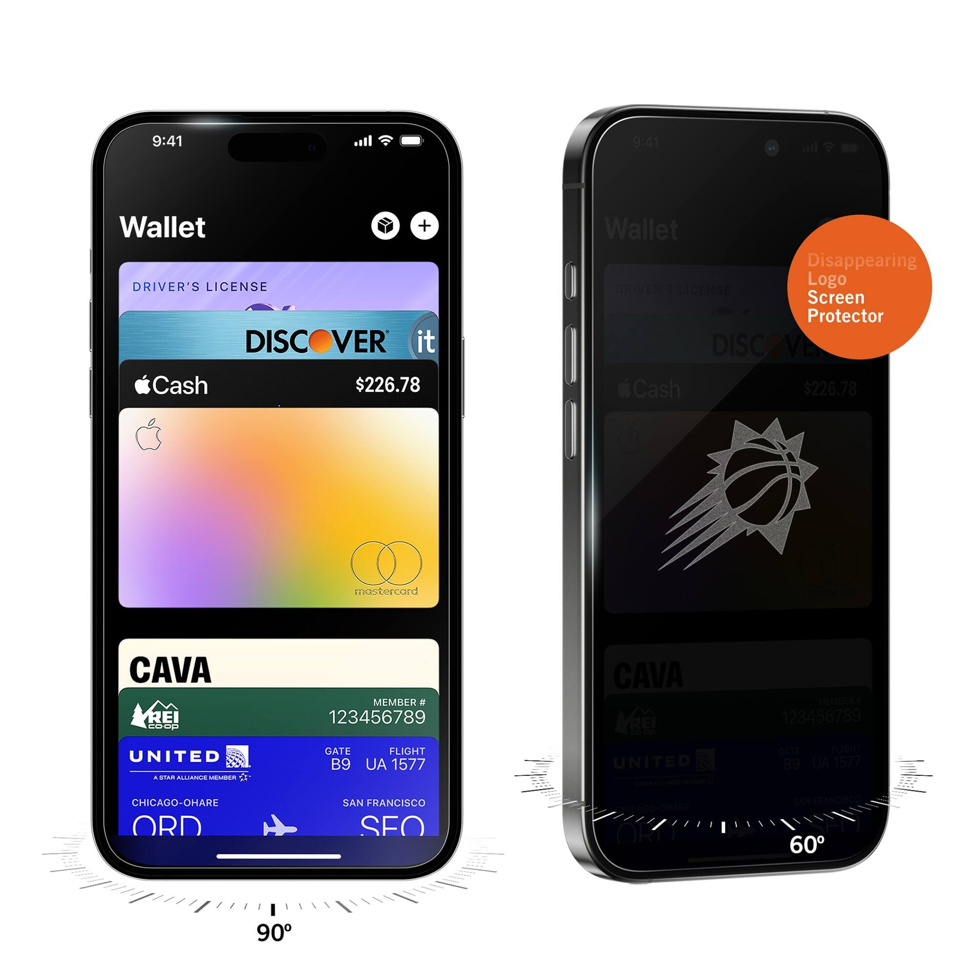 9:41  
Wallet  
DRIVER'S LICENSE  
DISCOVER it  
$226.78  
Apple Cash  
mastercard  
CAVA  
MEMBER # 123456789  
UNITED  
GATE B9  
FLIGHT UA 1577  
CHICAGO-O'HARE ORD  
SAN FRANCISCO SFO  

9:41  
Wallet  
DRIVER'S LICENSE  
DISCOVER it  
$226.78  
Apple Cash  
CAVA  
MEMBER # 123456789  
UNITED  
GATE B9  
FLIGHT UA 1577  
CHICAGO-O'HARE ORD  
SAN FRANCISCO SFO  

Disappearing Logo Screen Protector