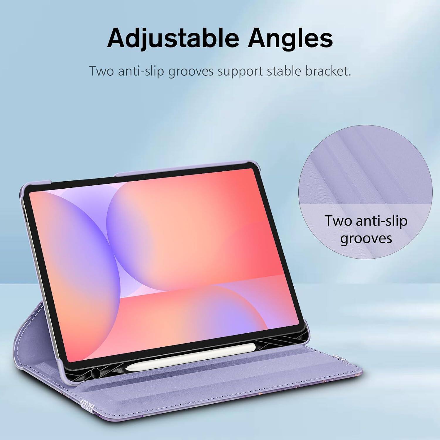 Adjustable Angles  
Two anti-slip grooves support stable bracket.  
Two anti-slip grooves