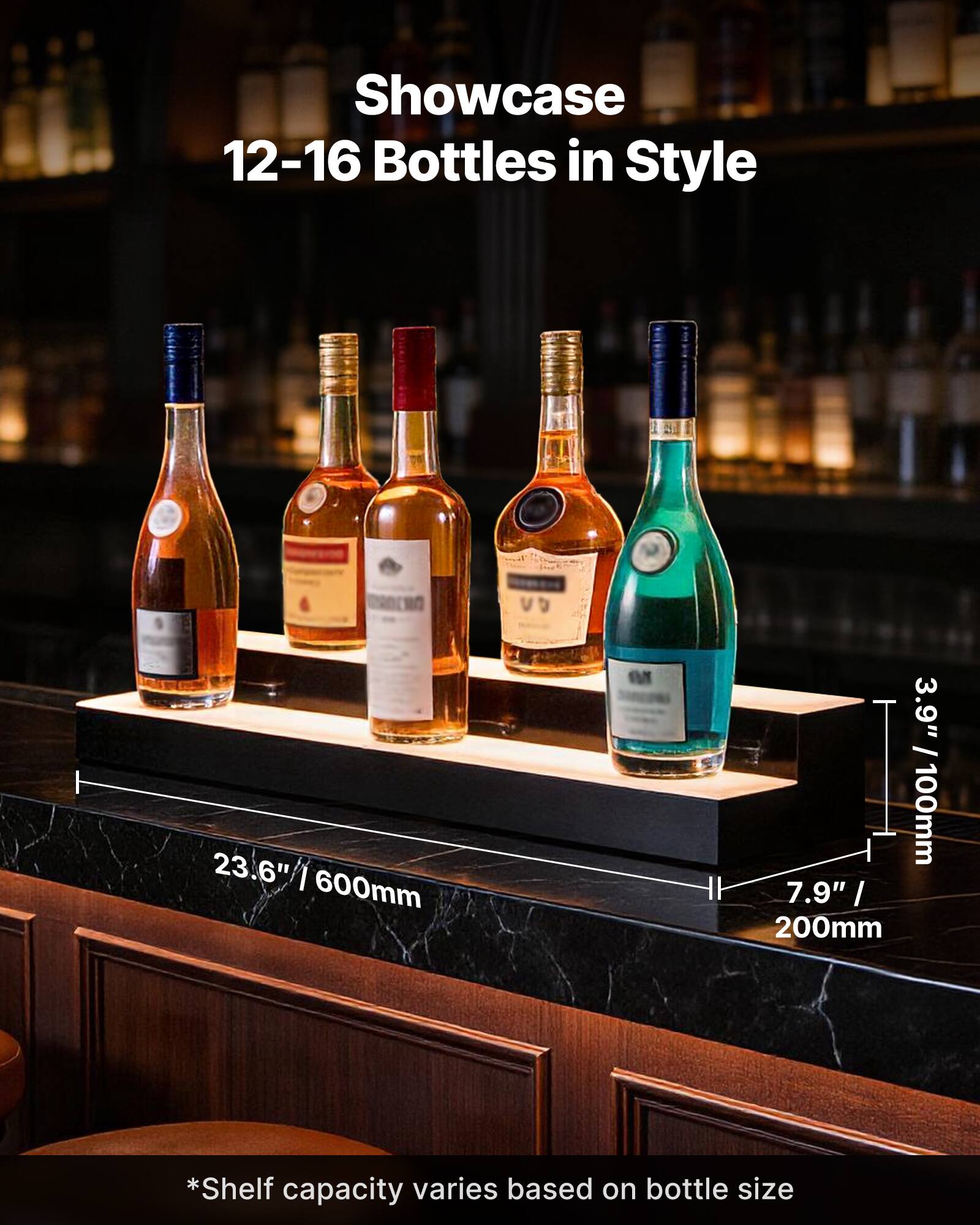 Showcase 12-16 Bottles in Style

23.6" / 600mm

3.9" / 100mm

7.9" / 200mm

*Shelf capacity varies based on bottle size