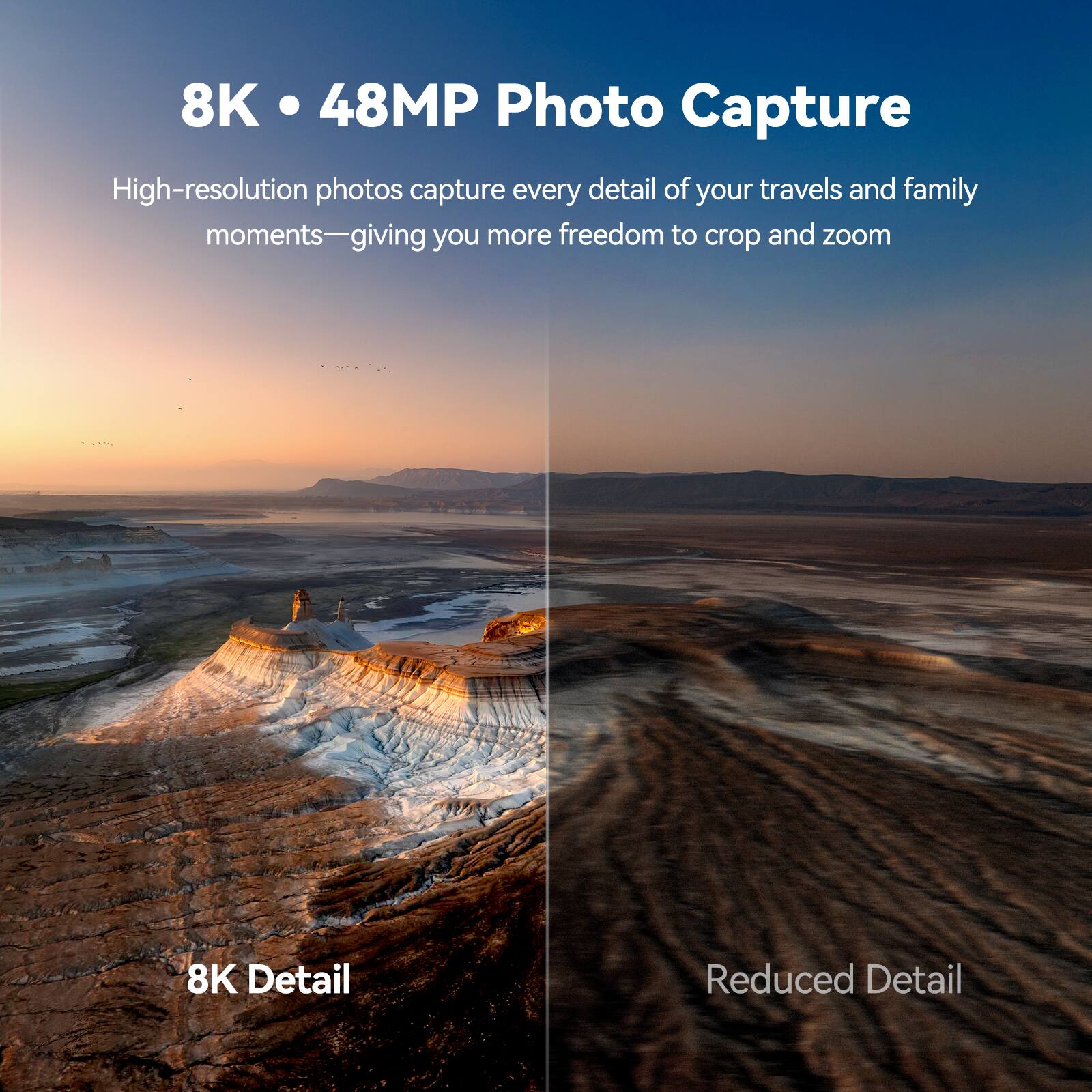 8K • 48MP Photo Capture

High-resolution photos capture every detail of your travels and family moments—giving you more freedom to crop and zoom

8K Detail

Reduced Detail