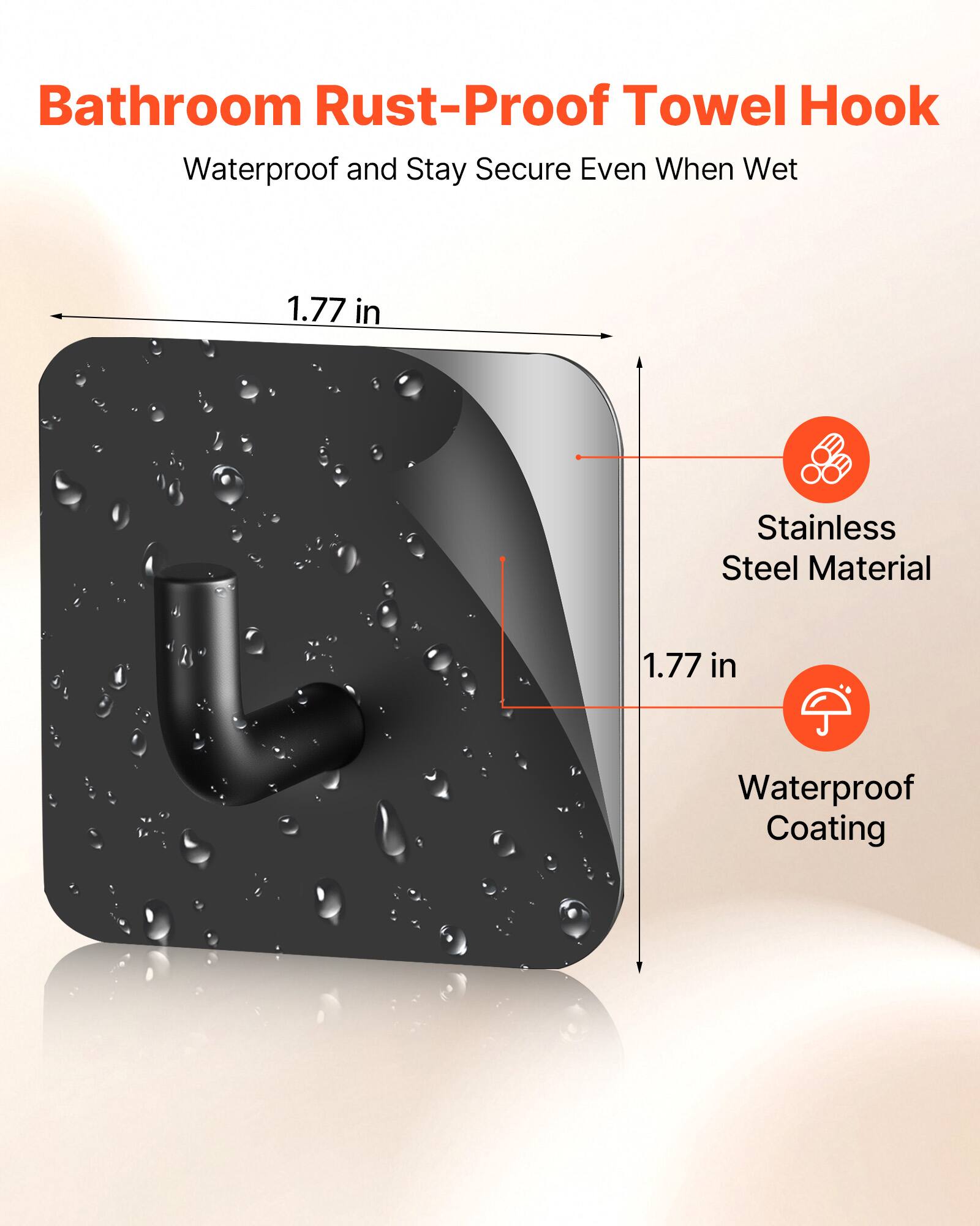 Bathroom Rust-Proof Towel Hook  
Waterproof and Stay Secure Even When Wet  

1.77 in Stainless Steel Material  
1.77 in Waterproof Coating