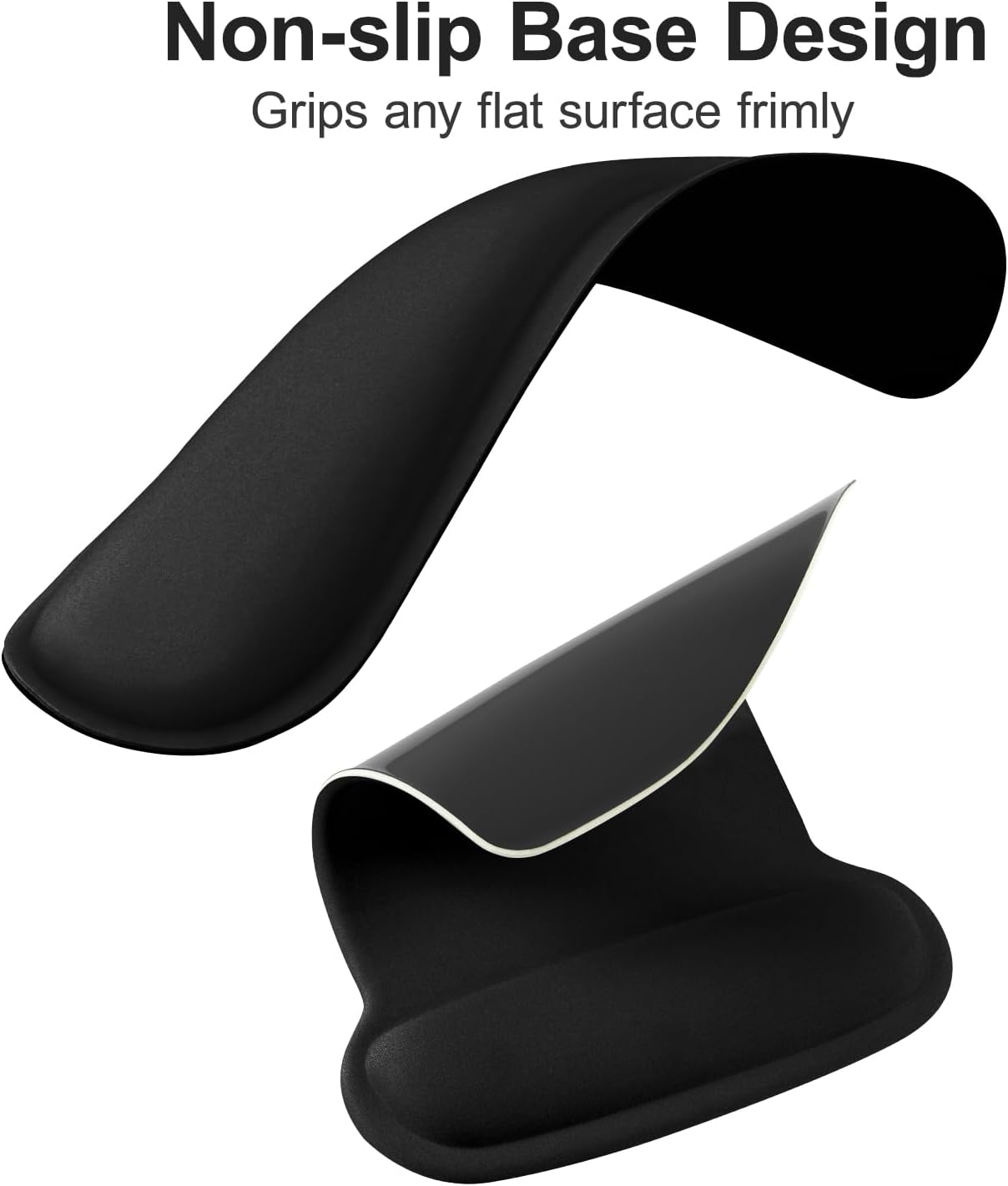 Non-slip Base Design  
Grips any flat surface firmly