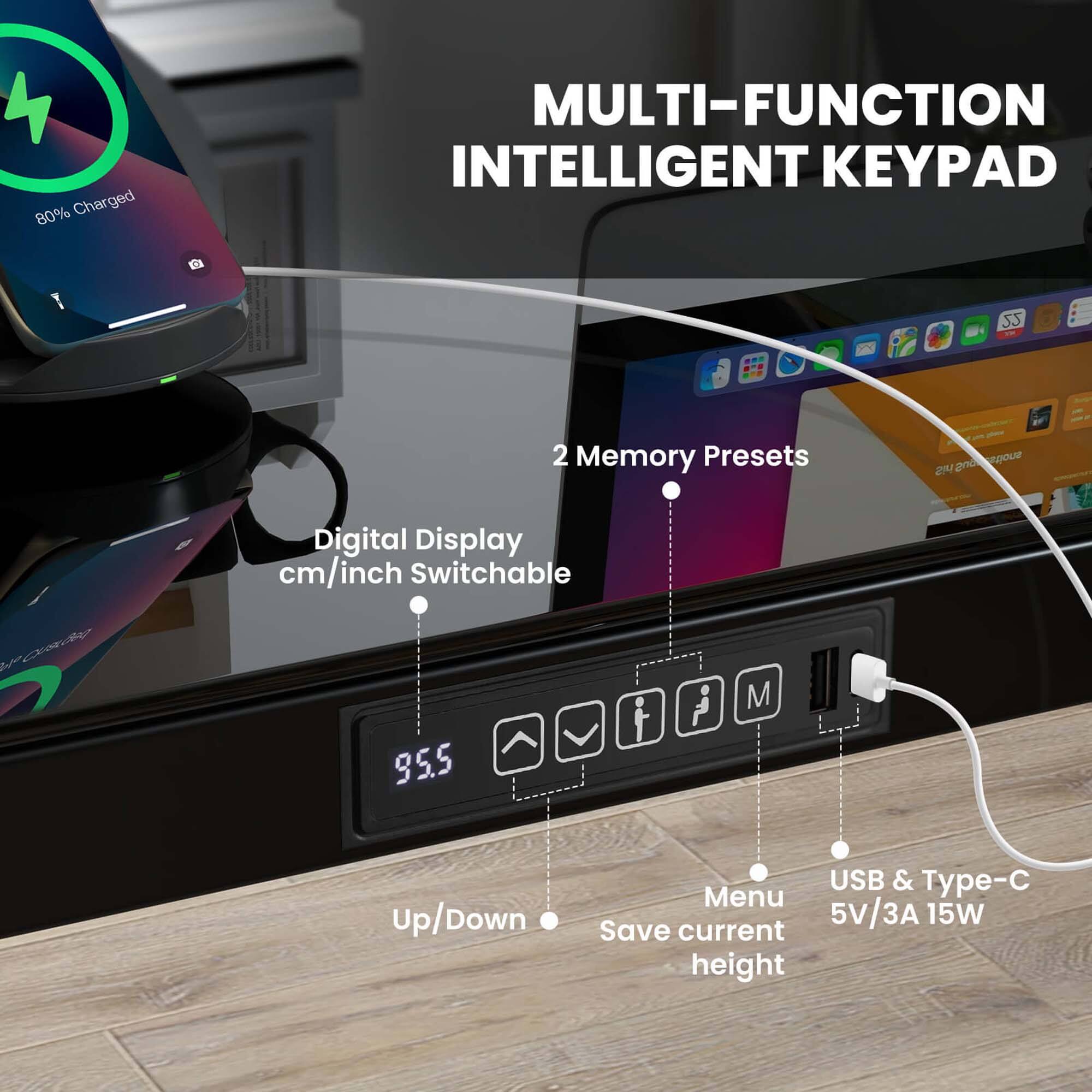 MULTI-FUNCTION INTELLIGENT KEYBOARD

- 80% Charged
- 2 Memory Presets
- Digital Display cm/inch Switchable
- 95.5
- Up/Down
- Menu
- Save current height
- USB & Type-C 5V/3A 15W