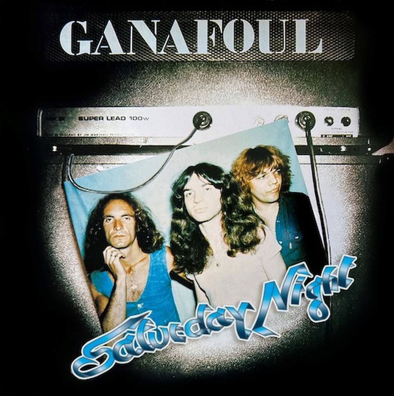 GANAFOUL  
SUPER LEAD 100W  
Saturday Night