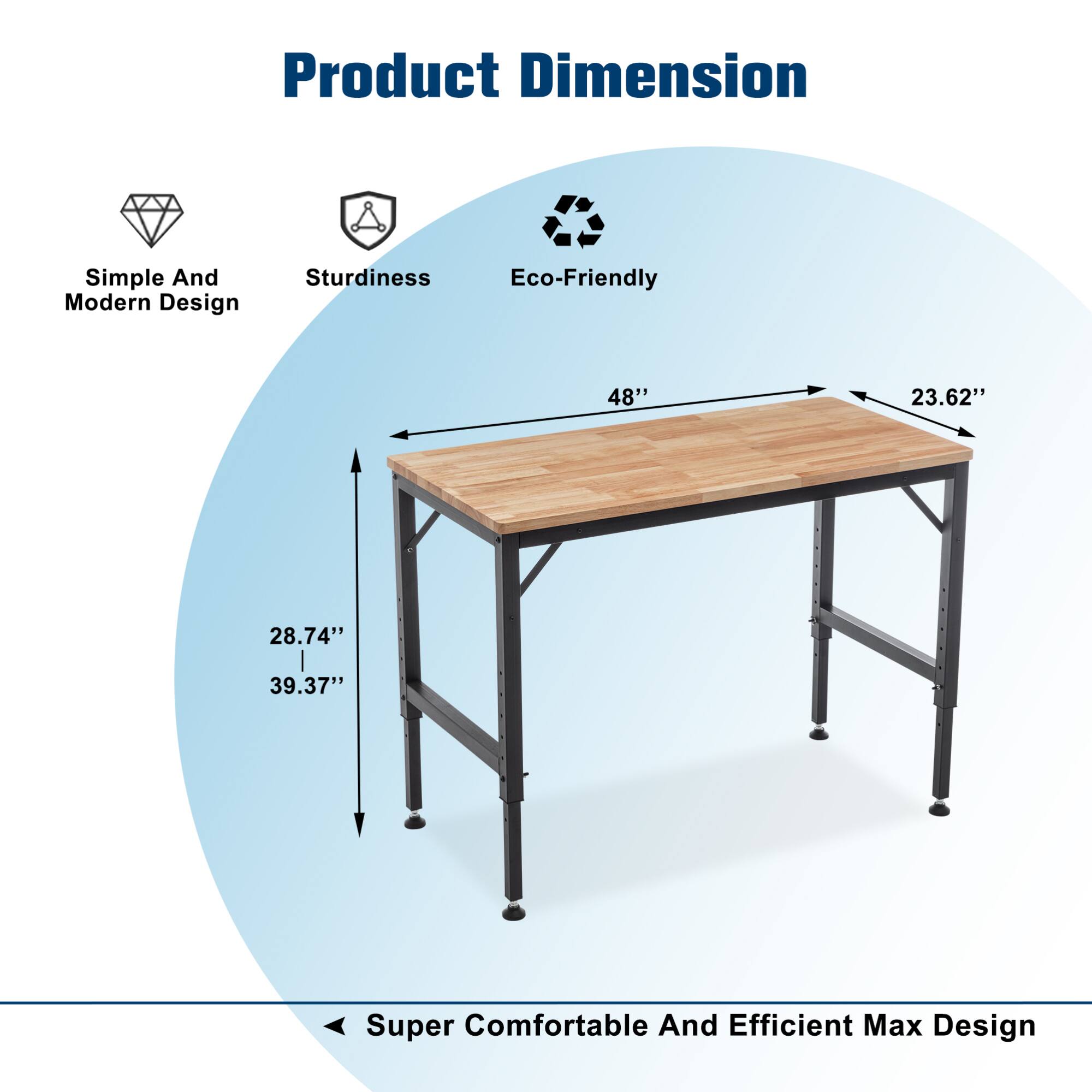 Product Dimension

- Simple And Modern Design
- Sturdiness
- Eco-Friendly

48" x 23.62" x 28.74" x 39.37"

Super Comfortable And Efficient Max Design