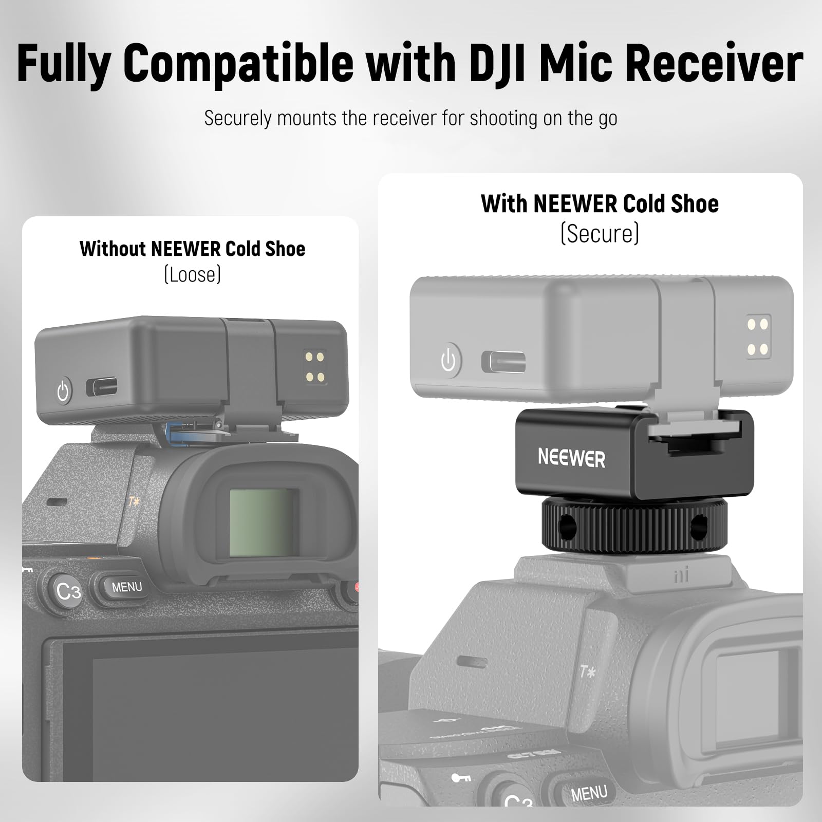Fully Compatible with DJI Mic Receiver  
Securely mounts the receiver for shooting on the go  

Without NEEWER Cold Shoe (Loose)  
With NEEWER Cold Shoe (Secure)