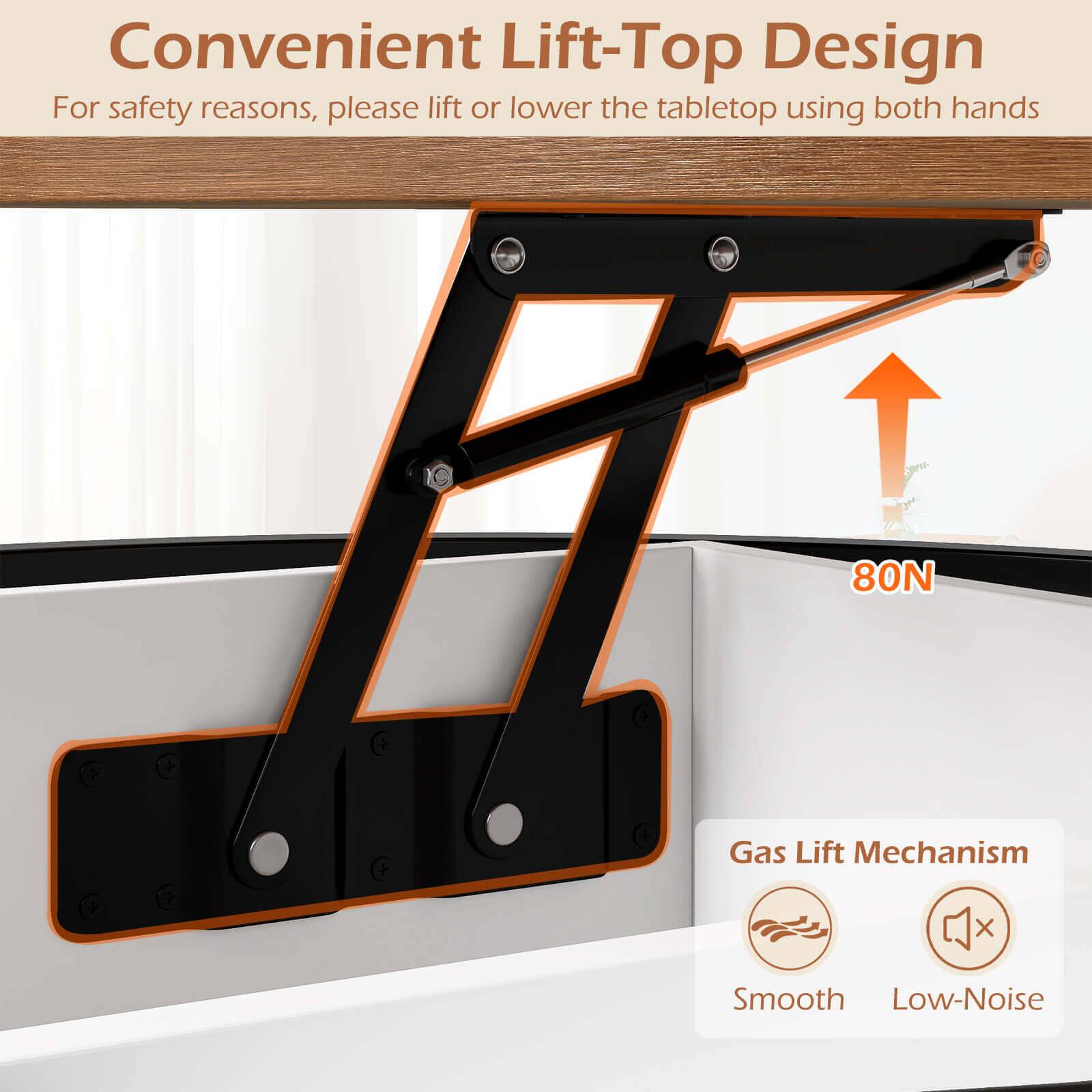 Convenient Lift-Top Design  
For safety reasons, please lift or lower the tabletop using both hands  

80N Gas Lift Mechanism  
Smooth Low-Noise