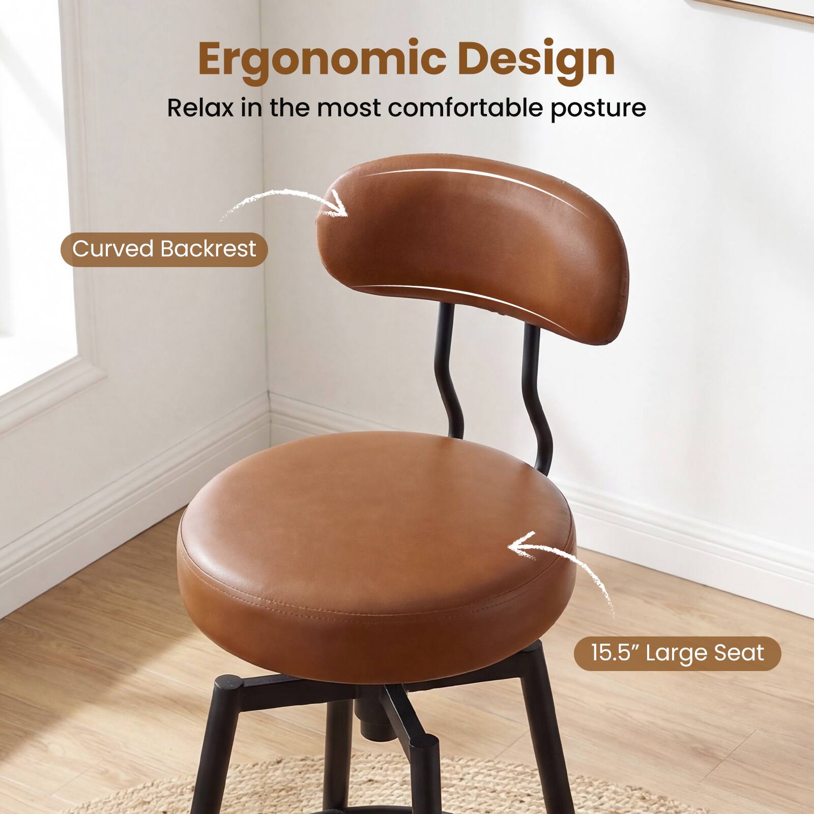 Ergonomic Design  
Relax in the most comfortable posture  

Curved Backrest  

15.5" Large Seat