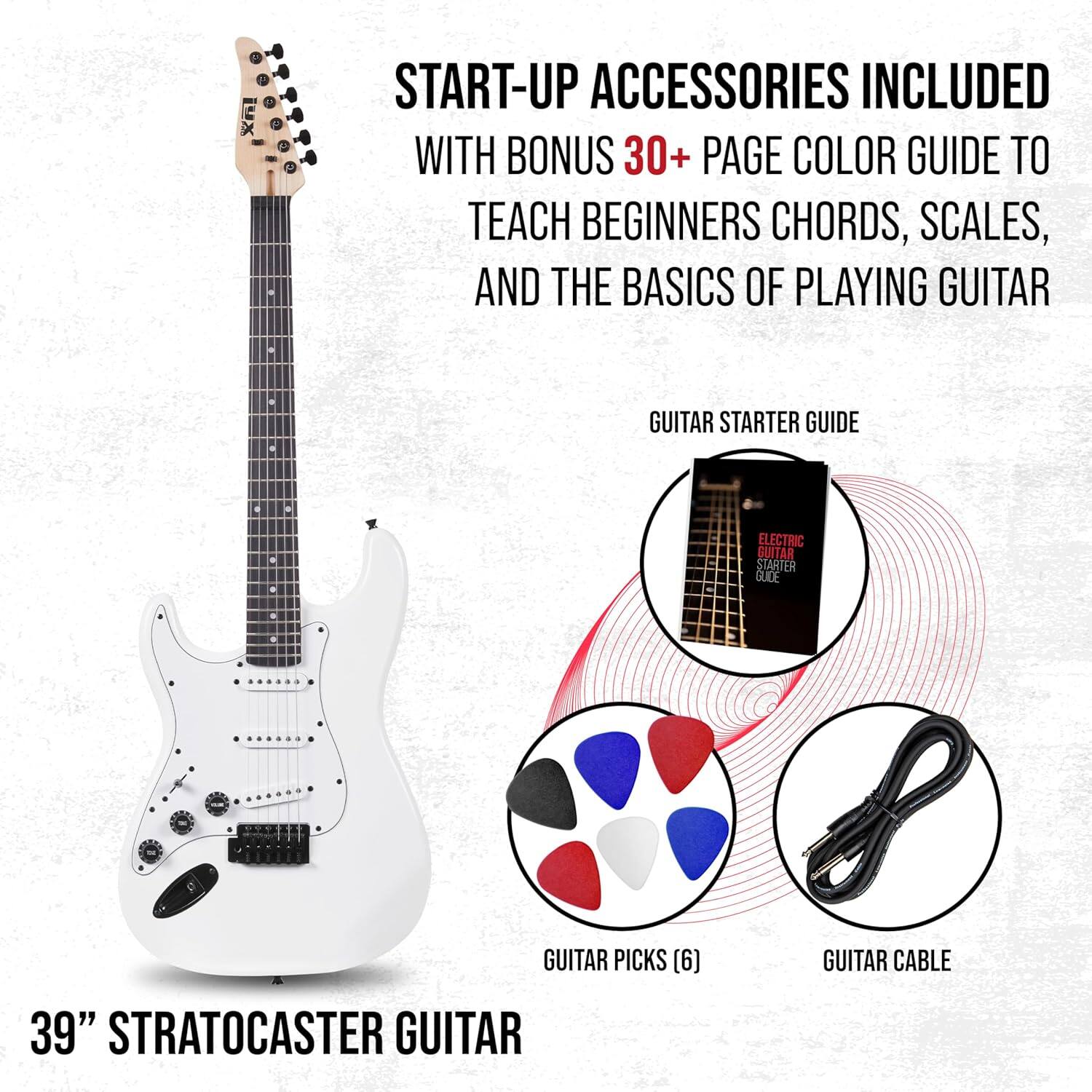 START-UP ACCESSORIES INCLUDED WITH BONUS 30+ PAGE COLOR GUIDE TO TEACH BEGINNERS CHORDS, SCALES, AND THE BASICS OF PLAYING GUITAR

GUITAR STARTER GUIDE

39" STRATOCASTER GUITAR

GUITAR PICKS (6)

GUITAR CABLE
