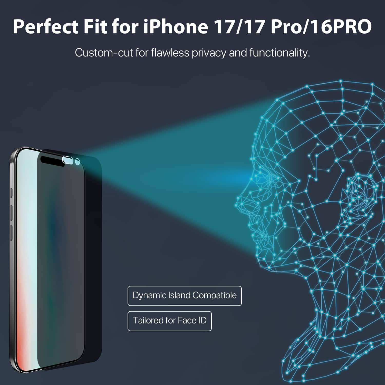 Perfect Fit for iPhone 17/17 Pro/16PRO
Custom-cut for flawless privacy and functionality.
Dynamic Island Compatible
Tailored for Face ID