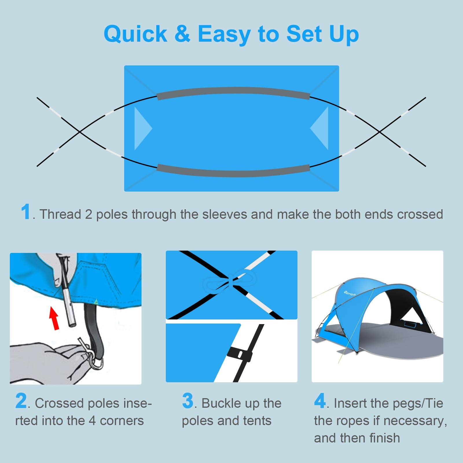 Quick & Easy to Set Up

1. Thread 2 poles through the sleeves and make the both ends crossed

2. Crossed poles inserted into the 4 corners

3. Buckle up the poles and tents

4. Insert the pegs/Tie the ropes if necessary, and then finish