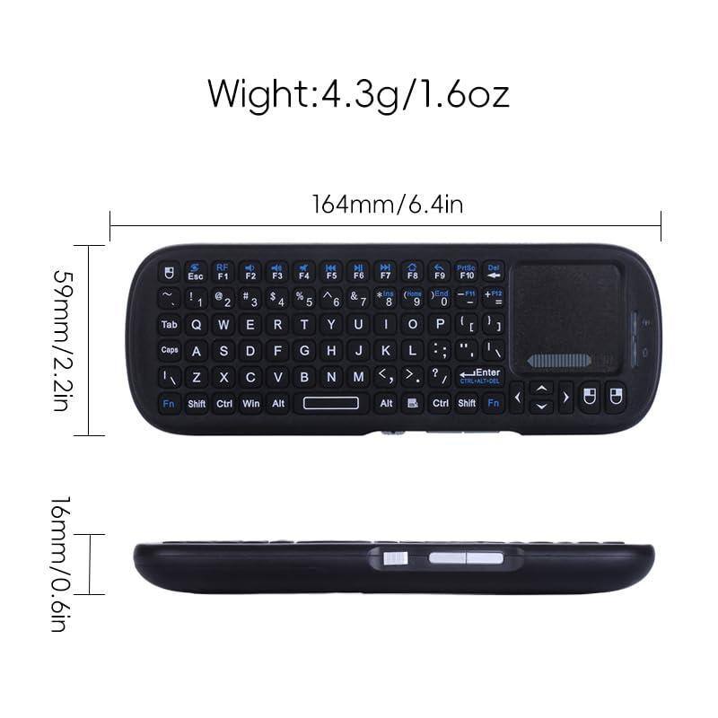 Weight: 4.3g/1.6oz  
164mm/6.4in  
59mm/2.2in  
16mm/0.6in  

RF F1 F2 F3 F4 F5 F6 F7 F8 F9 F10  
Esc 1 2 3 4 5 6 7 8 9 0 - =  
Tab Q W E R T Y U I O P [ ]  
Caps A S D F G H J K L ; ' Enter  
Shift Z X C V B N M , . /  
Fn Shift Ctrl Win Alt Alt Ctrl Shift Fn