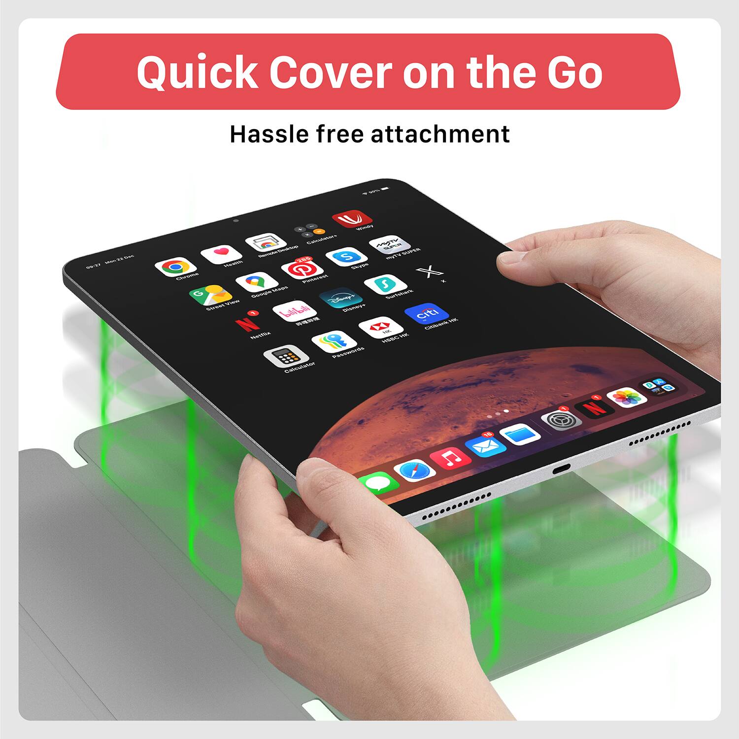 Quick Cover on the Go  
Hassle free attachment
