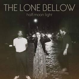 The Lone Bellow - Half Moon Light - VINYL LP