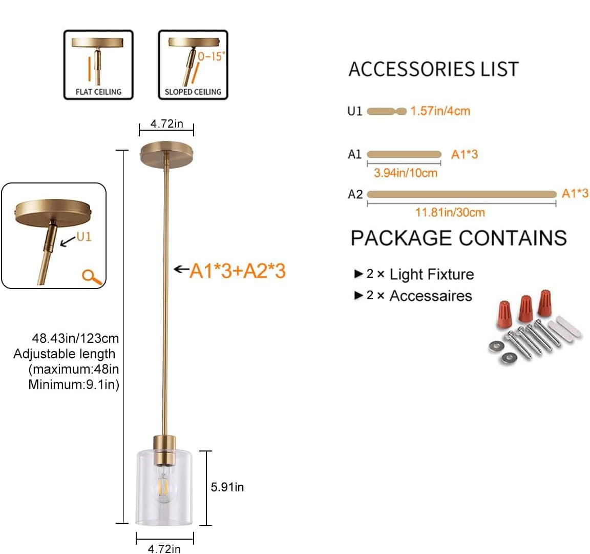0-15° ACCESSORIES LIST  
FLAT CEILING SLOPED CEILING  
4.72in U1 1.57in/4cm A1 A1*3 3.94in/10cm U1 A1*3+A2*3 A2 A1*3 11.81in/30cm  

PACKAGE CONTAINS  
2 x Light Fixture  
2 x Accessories  
48.43in/123cm Adjustable length (maximum: 48in Minimum: 9.1in)  
5.91in 4.72in