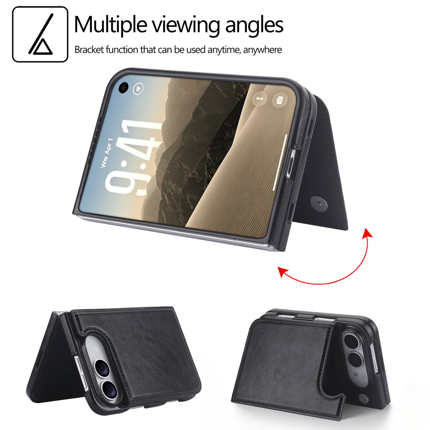 Multiple viewing angles  
Bracket function that can be used anytime, anywhere