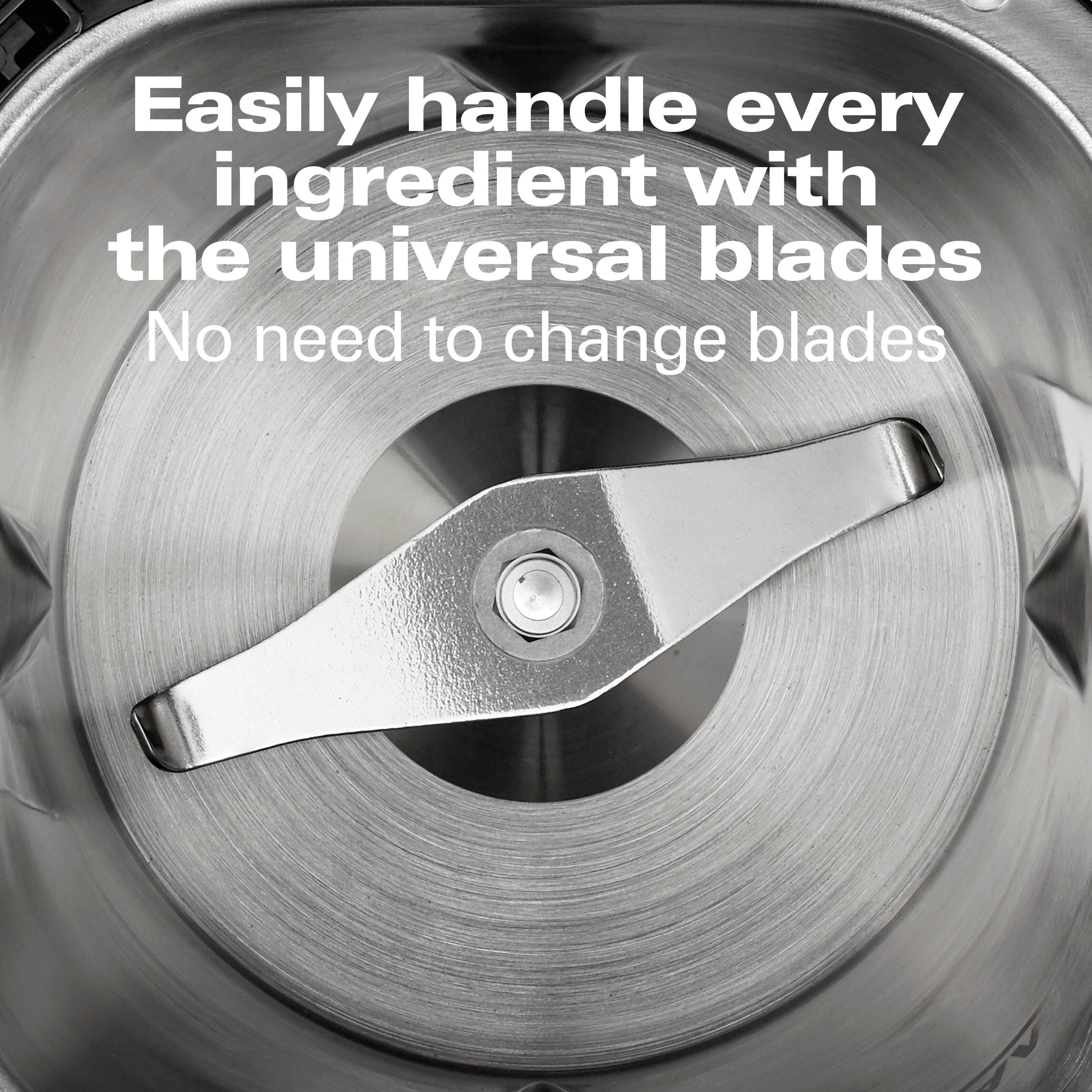 Easily handle every ingredient with the universal blades  
No need to change blades