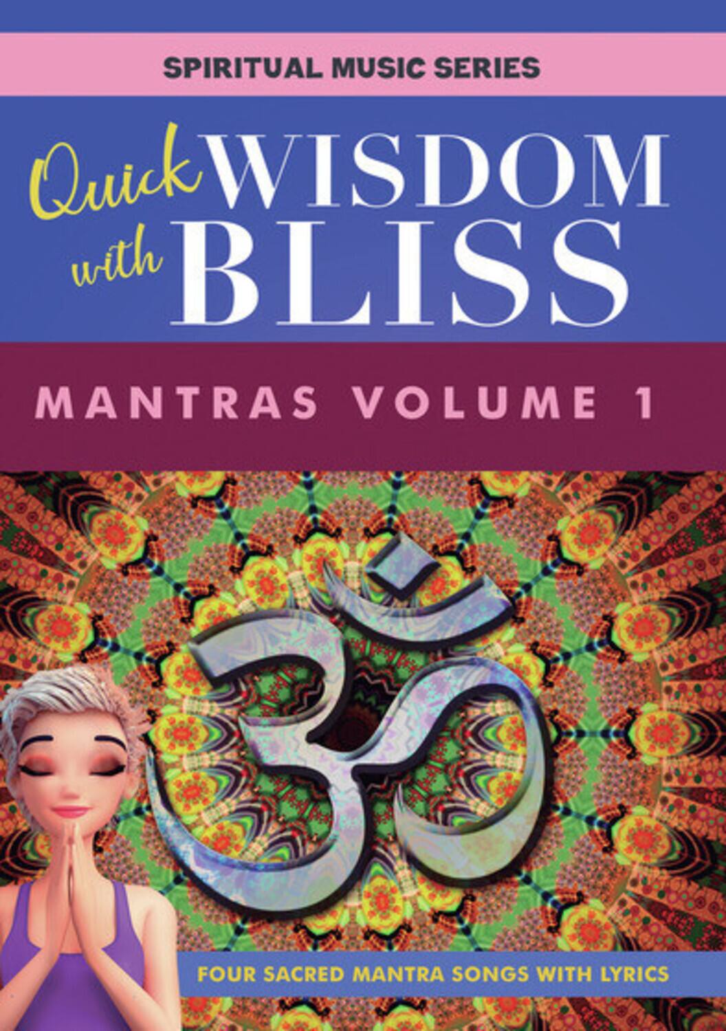 Front. Quick Wisdom With Bliss: Mantras, Vol. 1   - DVD.