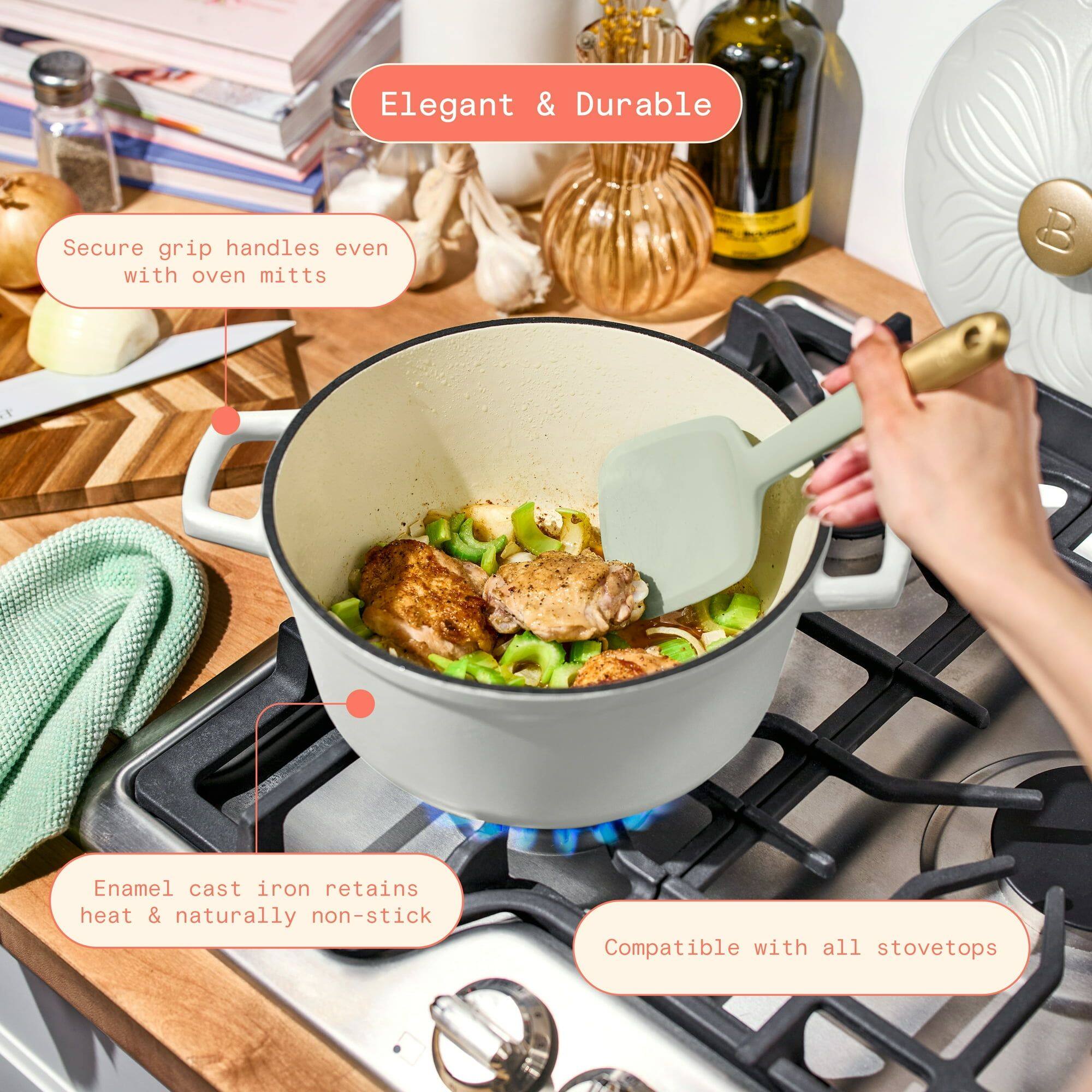 Elegant & Durable

- Secure grip handles even with oven mitts
- Enamel cast iron retains heat & naturally non-stick
- Compatible with all stovetops