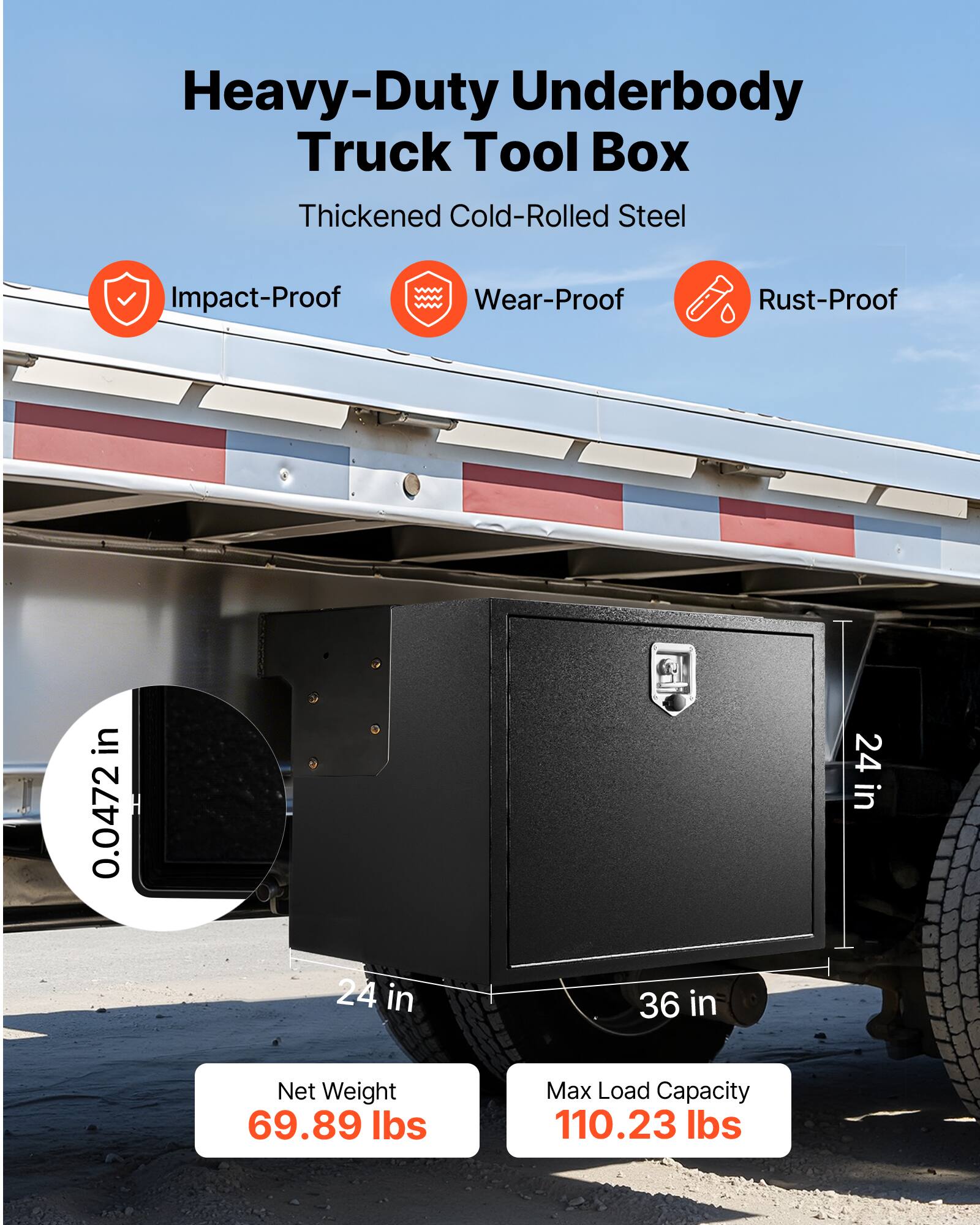Heavy-Duty Underbody Truck Tool Box  
Thickened Cold-Rolled Steel  
Impact-Proof  
Wear-Proof  
Rust-Proof  

0.0472 in  
24 in x 24 in x 36 in  

Net Weight: 69.89 lbs  
Max Load Capacity: 110.23 lbs
