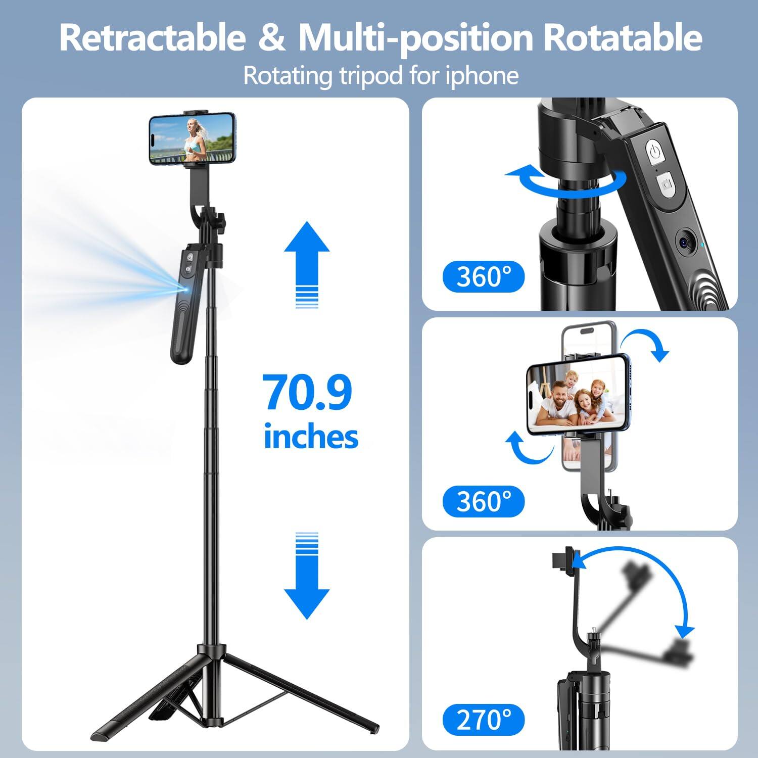 Retractable & Multi-position Rotatable  
Rotating tripod for iphone  

70.9 inches  

360°  
360°  
270°