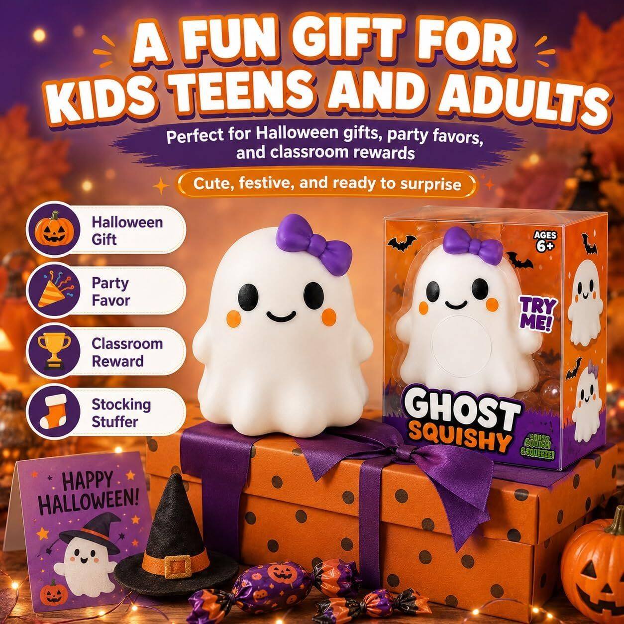A FUN GIFT FOR KIDS TEENS AND ADULTS  
Perfect for Halloween gifts, party favors, and classroom rewards  
Cute, festive, and ready to surprise  

Halloween Gift  
Party Favor  
Classroom Reward  
Stocking Stuffer  

HAPPY HALLOWEEN!  

TRY ME!  
GHOST SQUISHY SOURSH LEQUEEZED  

AGES 6+