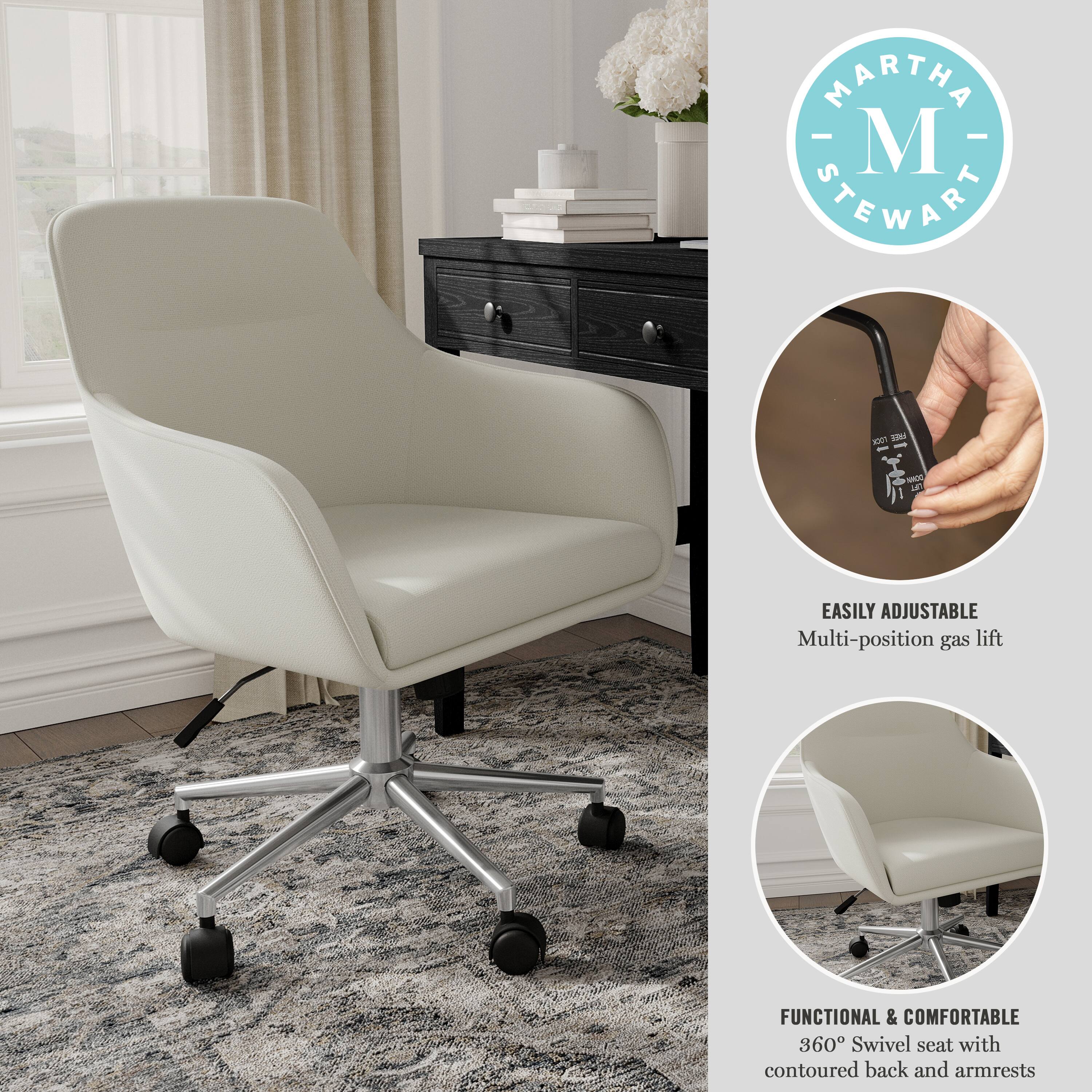 MARTHA STEWART X i - - NOT EASILY ADJUSTABLE Multi-position gas lift FUNCTIONAL & COMFORTABLE 360 Swivel seat with contoured back and armrests