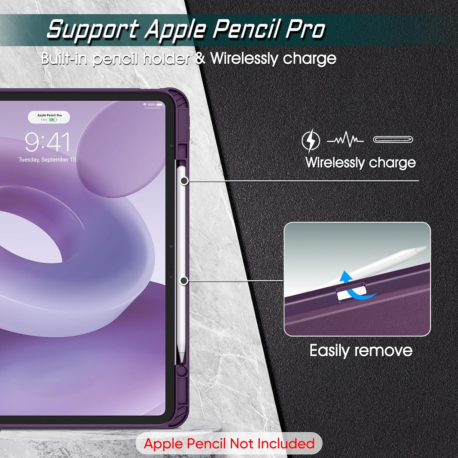 Support Apple Pencil Pro  
Built-in pencil holder & Wirelessly charge  

Apple Pencil Pro 75%  
9:41 Tuesday, September 15  

Wirelessly charge  
Easily remove  

Apple Pencil Not Included