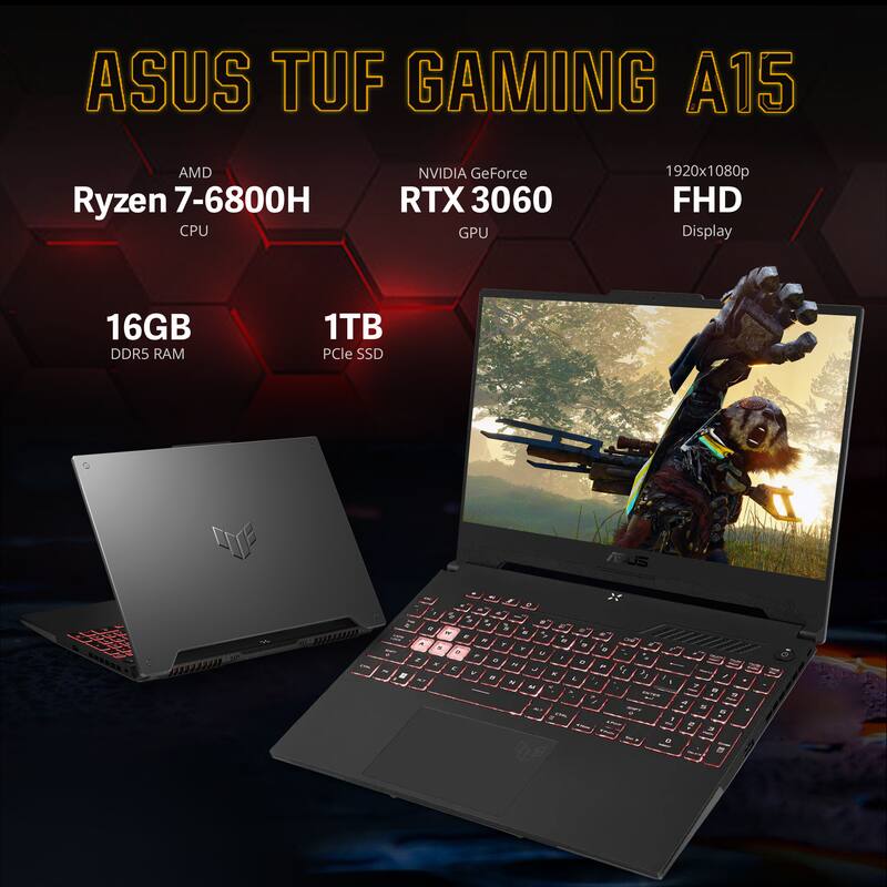 ASUS TUF GAMING A15  
AMD Ryzen 7-6800H CPU  
NVIDIA GeForce RTX 3060 GPU  
1920x1080p FHD Display  
16GB DDR5 RAM  
1TB PCIe SSD