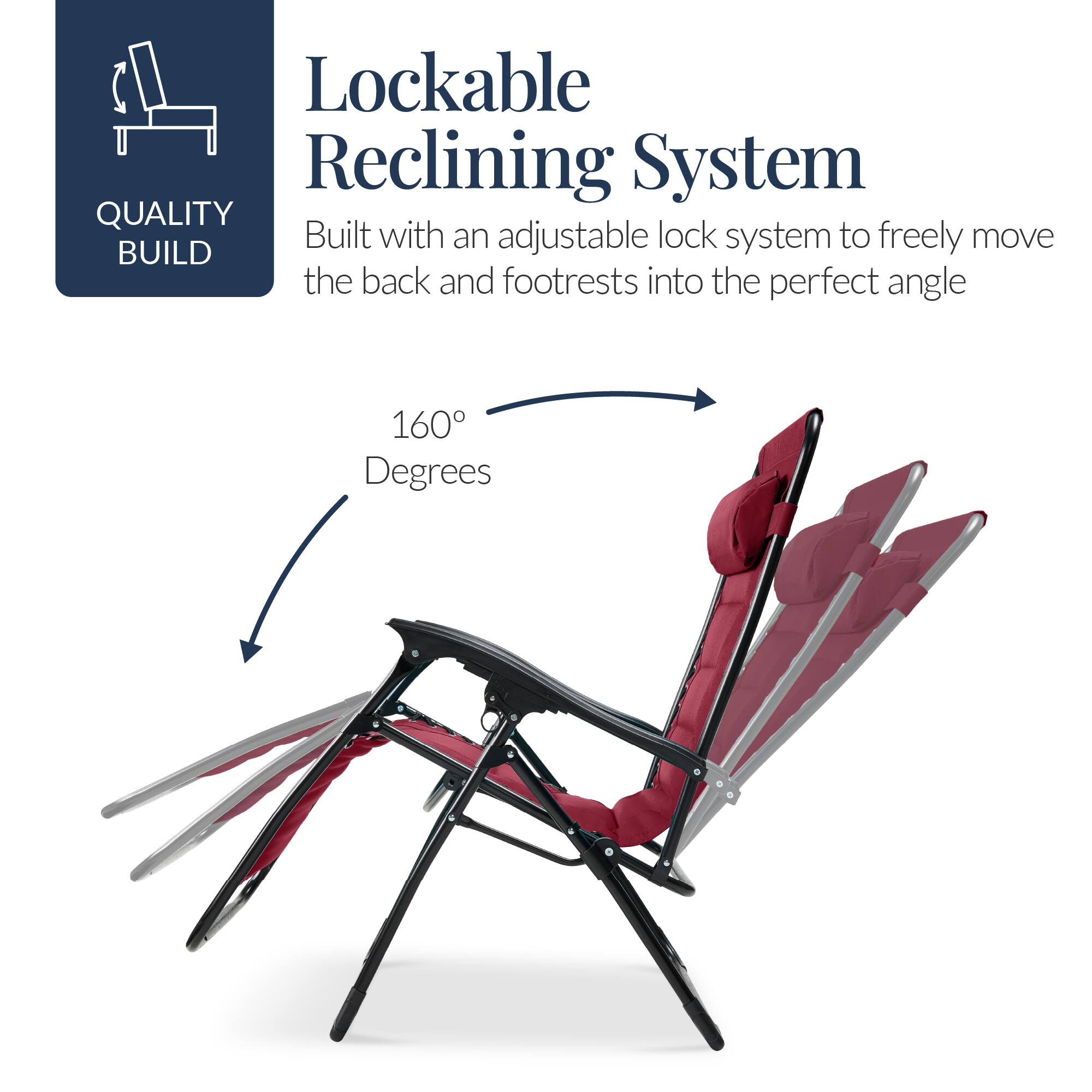 Lockable Reclining System

QUALITY BUILD

Built with an adjustable lock system to freely move the back and footrests into the perfect angle

160° Degrees