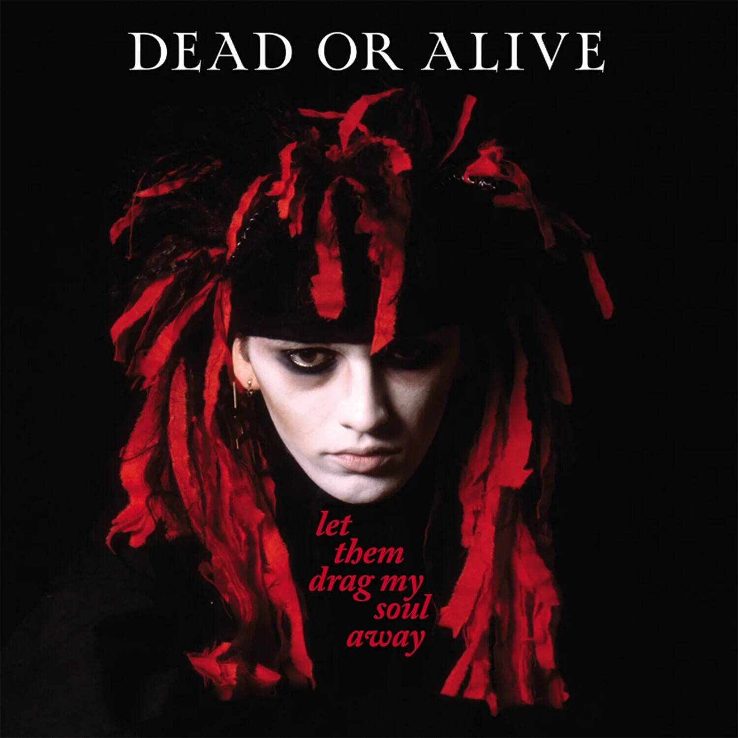 DEAD OR ALIVE

let them drag my soul away