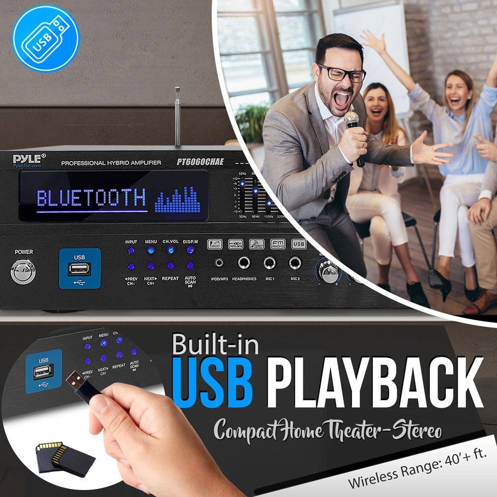 PYLE®  
PROFESSIONAL HYBRID AMPLIFIER  
PT6060CHAE  
PYLEUSA.com  

BLUETOOTH  

Built-in USB PLAYBACK  
Compact Home Theater-Stereo  
Wireless Range: 40'+ ft.  

USB  
POWER  
INPUT  
MENU  
CH. VOL  
DISP.M  
USB  
KPREV  
NEXT  
REPEAT  
AUTO  
SCAN  
IPOD/MP3  
HEADPHONES  
USB  
KPREV  
NEXT  
REPEAT  
AUTO  
SCAN  
CH.  
CH.