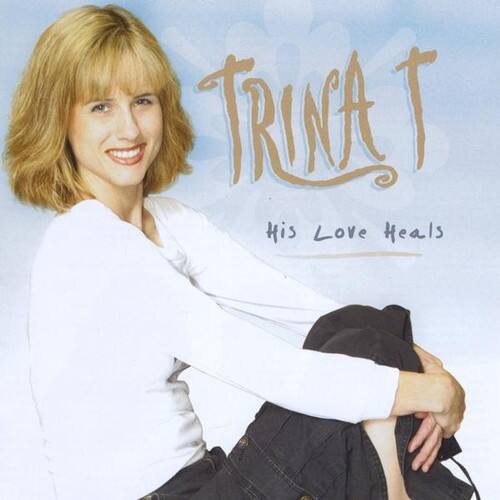 Trina T - His Love Heals   - COMPACT DISCS [CD] price history on PriceWatchPro