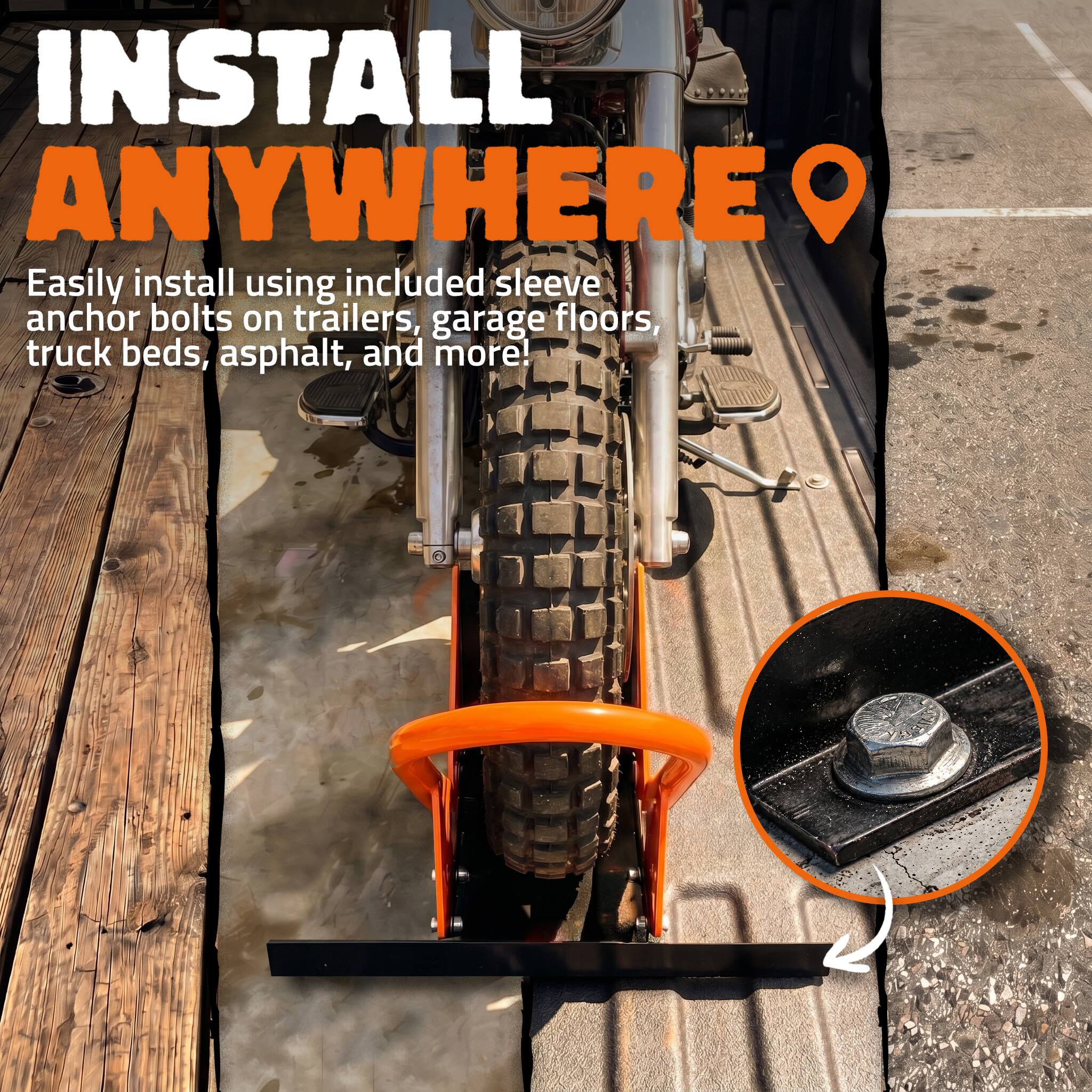 INSTALL ANYWHERE

Easily install using included sleeve anchor bolts on trailers, garage floors, truck beds, asphalt, and more!