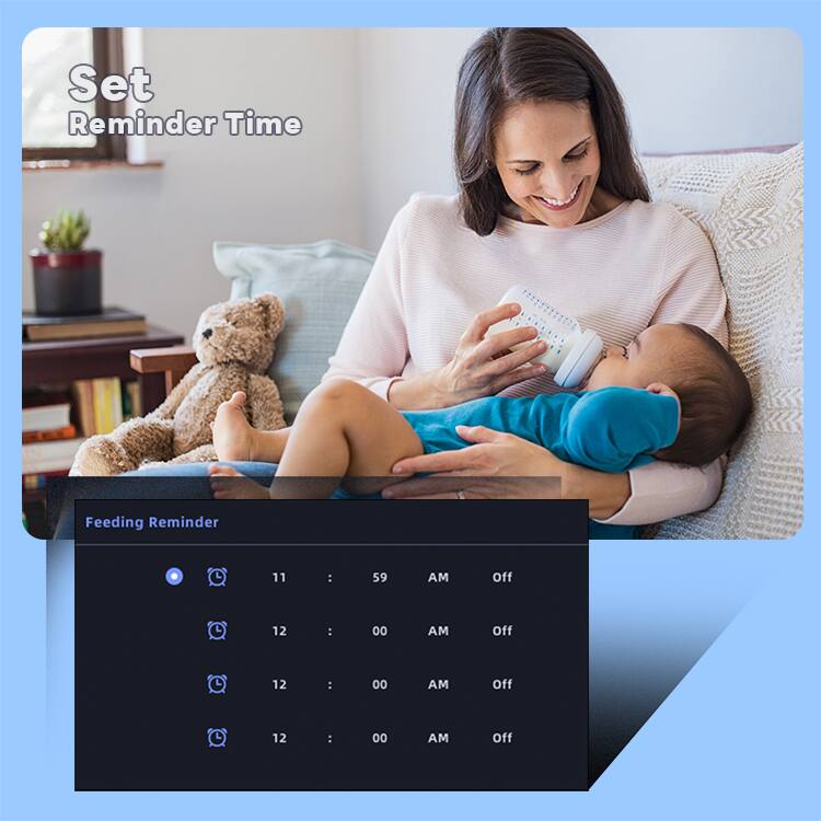 Set Reminder Time  
Feeding Reminder  
11:59 AM Off  
12:00 AM Off  
12:00 AM Off  
12:00 AM Off
