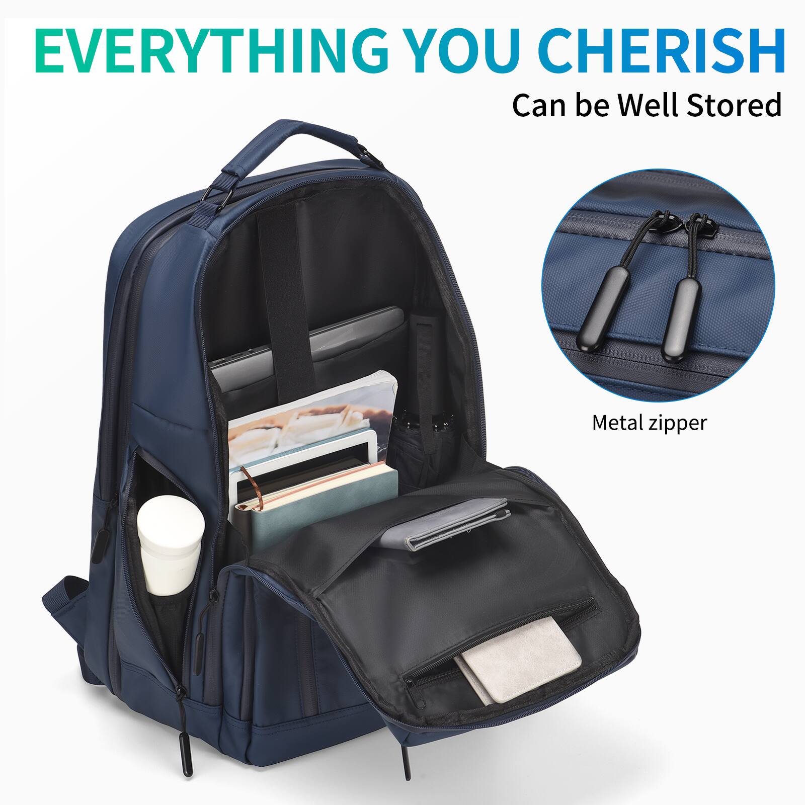 EVERYTHING YOU CHERISH  
Can be Well Stored  

Metal zipper