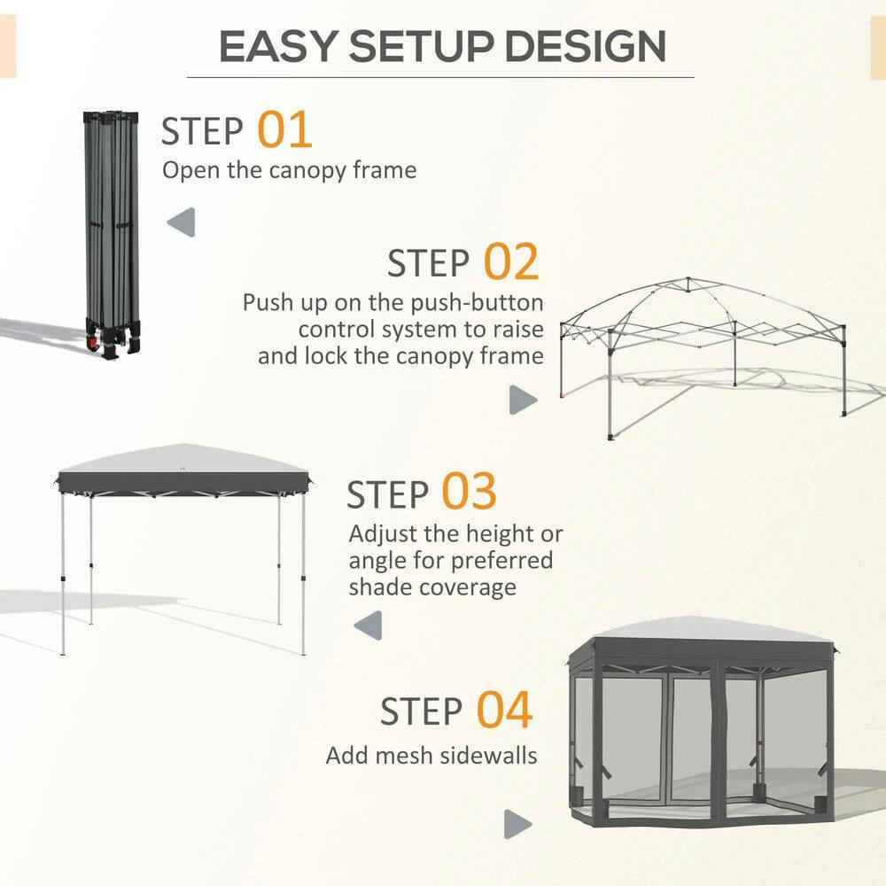 EASY SETUP DESIGN

STEP 01  
Open the canopy frame

STEP 02  
Push up on the push-button control system to raise and lock the canopy frame

STEP 03  
Adjust the height or angle for preferred shade coverage

STEP 04  
Add mesh sidewalls
