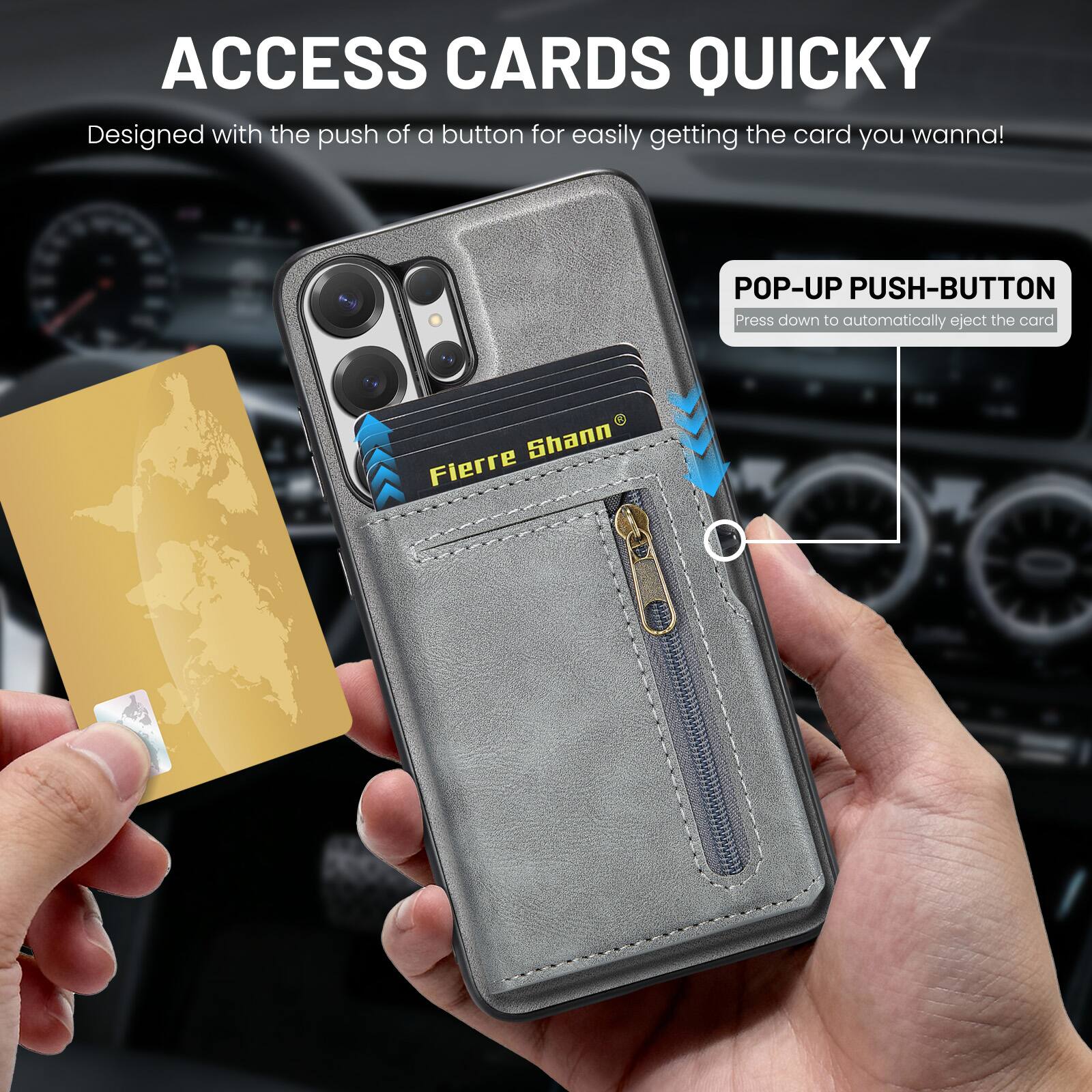 ACCESS CARDS QUICKLY  
Designed with the push of a button for easily getting the card you wanna!  

POP-UP PUSH-BUTTON  
Press down to automatically eject the card  

Fierre Shann