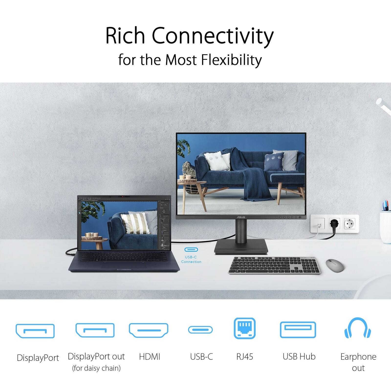 Rich Connectivity for the Most Flexibility

- DisplayPort
- DisplayPort out (for daisy chain)
- HDMI
- USB-C
- RJ45
- USB Hub
- Earphone out