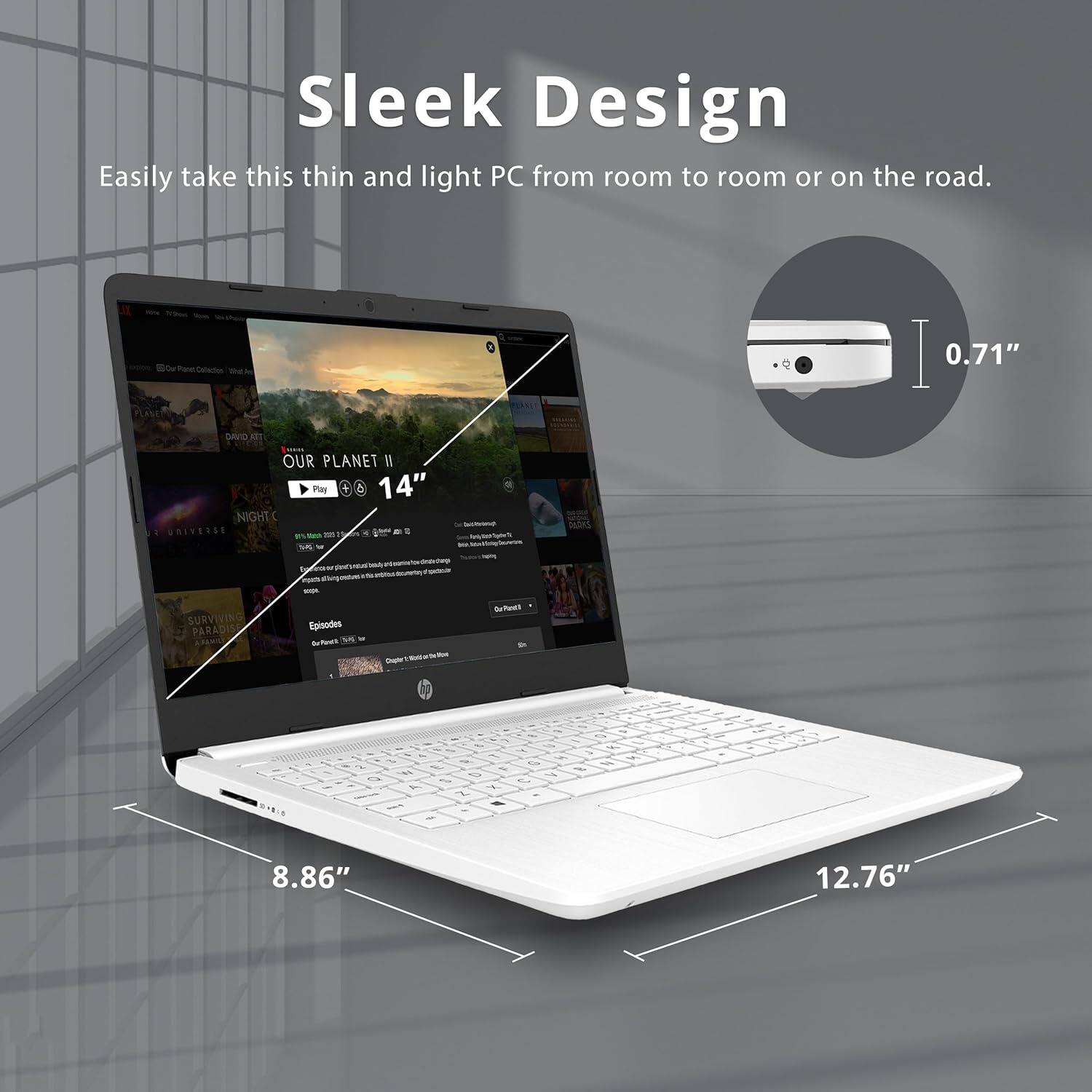 Sleek Design  
Easily take this thin and light PC from room to room or on the road.  

0.71"  
14"  
8.86"  
12.76"