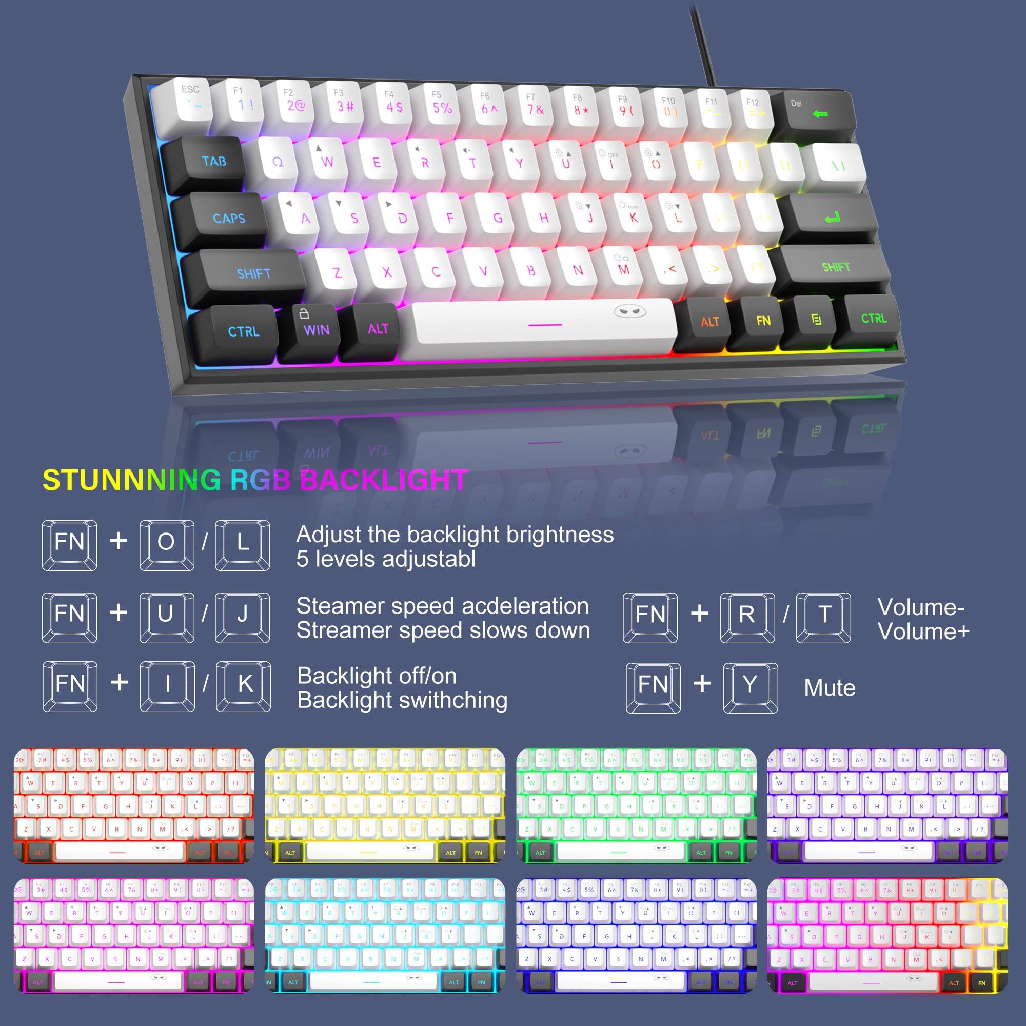 STUNNING RGB BACKLIGHT

- FN + O / L: Adjust the backlight brightness 5 levels adjustable
- FN + U / J: Streamer speed acceleration
- FN + I / K: Backlight off/on
- FN + R / T: Volume-
- FN + Y: Mute

Adjust the backlight brightness 5 levels adjustable

Streamer speed acceleration
Streamer speed slows down

Backlight off/on
Backlight switching