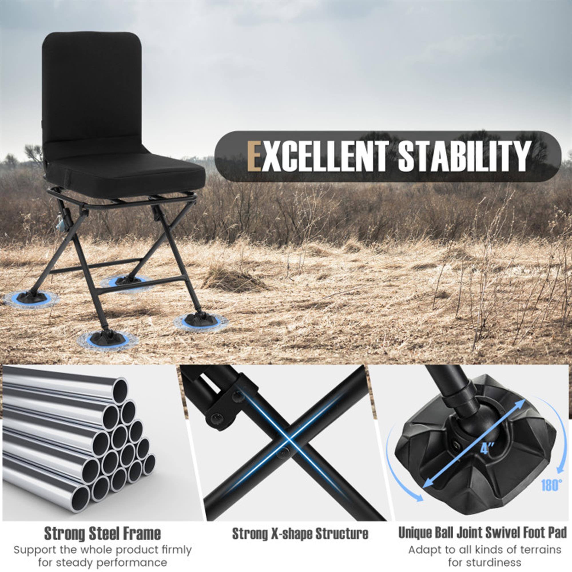 EXCELLENT STABILITY

- 4" 180° Strong Steel Frame
  - Support the whole product firmly for steady performance

- Strong X-shape Structure

- Unique Ball Joint Swivel Foot Pad
  - Adapt to all kinds of terrains for sturdiness