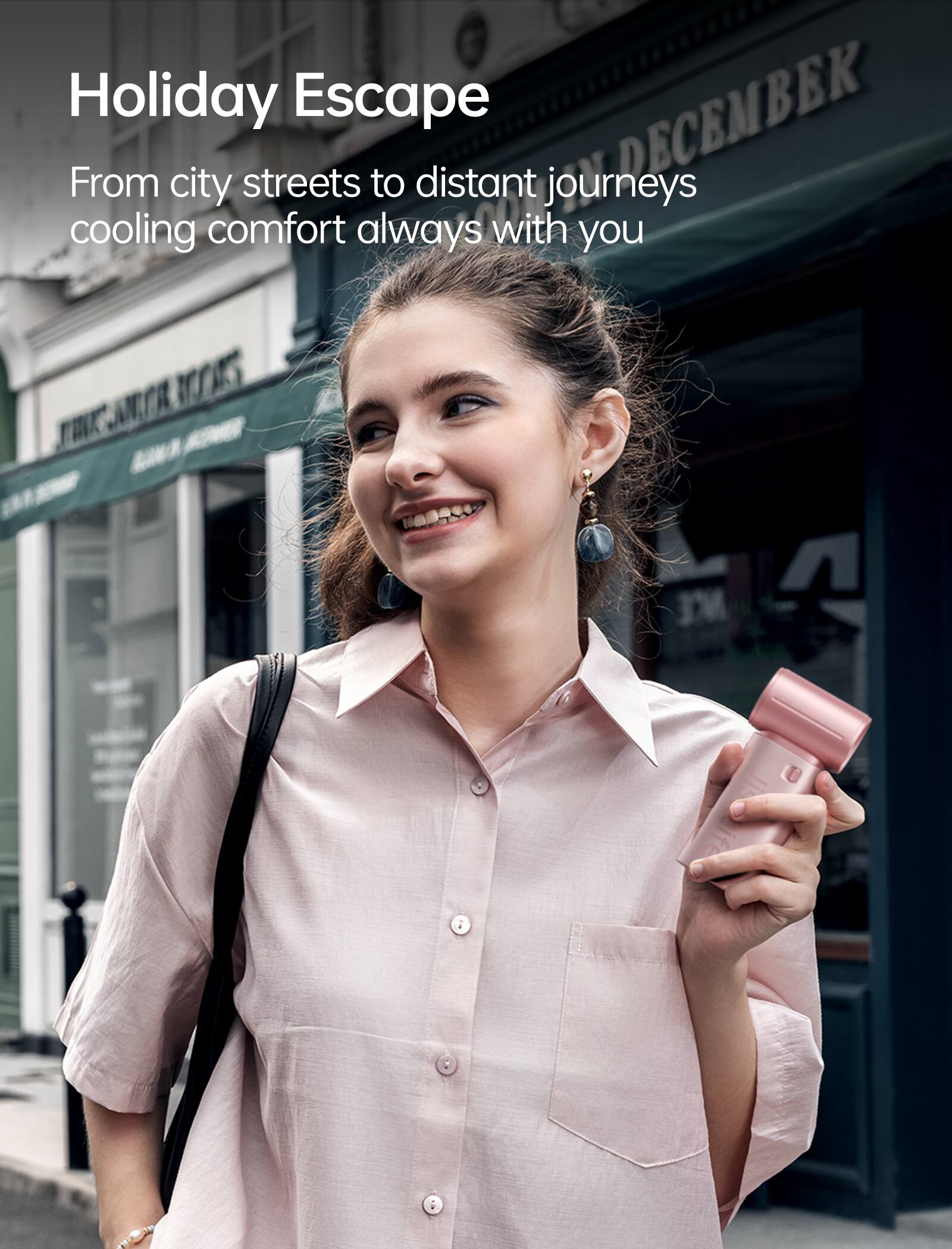 Holiday Escape  
From city streets to distant journeys cooling comfort always with you